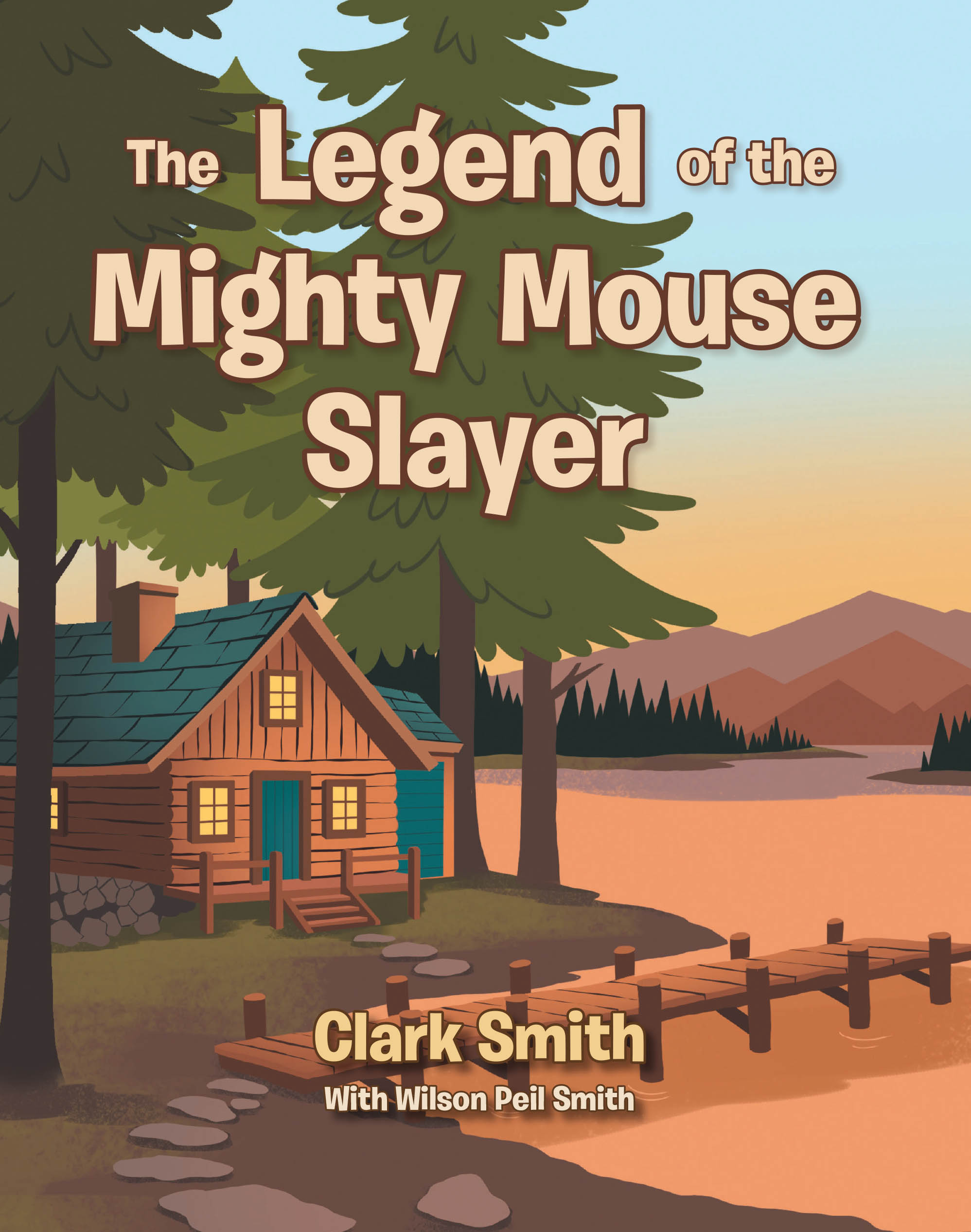 Recent Release, "The Legend of the Mighty Mouse Slayer," from Christian Faith Publishing Author Clark Smith, Tells of a Father's Quest to Eliminate Rodents Before Summer