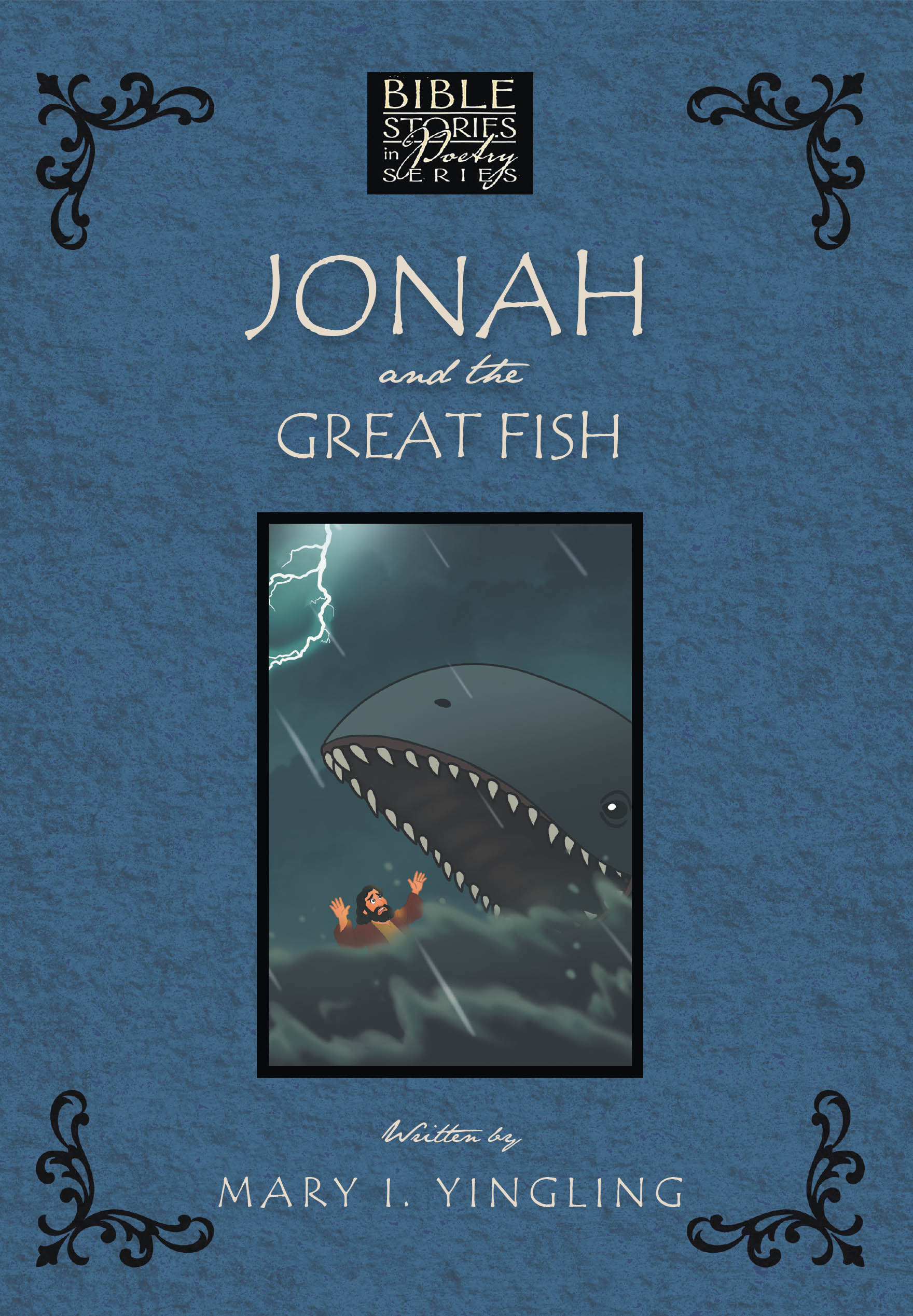 Recent Release, "Jonah and the Great Fish," from Christian Faith Publishing Author Mary I. Yingling, Reimagines Timeless Biblical Narratives as Lyrical Verse
