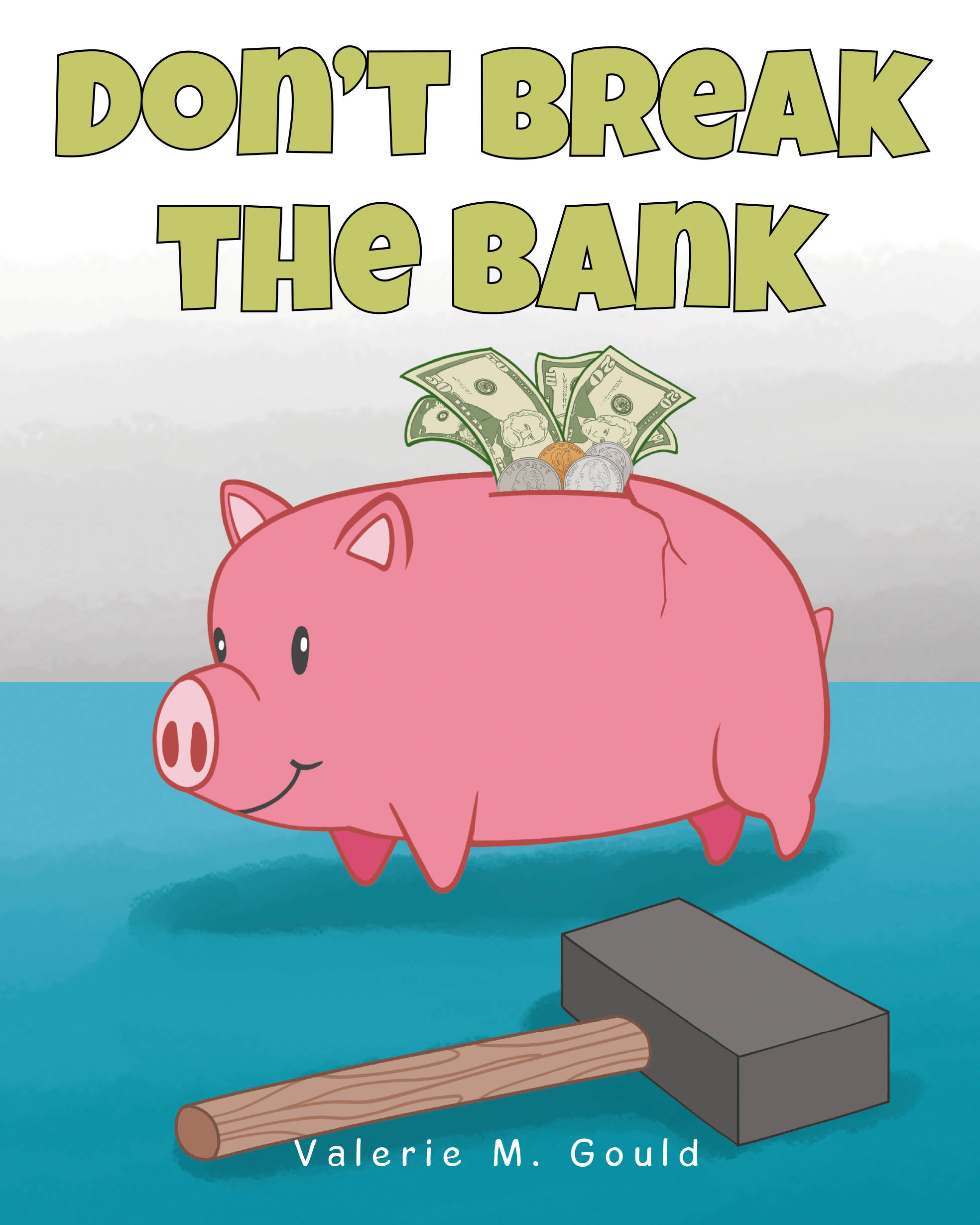 Recent Release, "Don't Break The Bank," from Fulton Books Author Valerie M. Gould, Takes Young Readers on a Captivating Journey Into the Remarkable World of Money