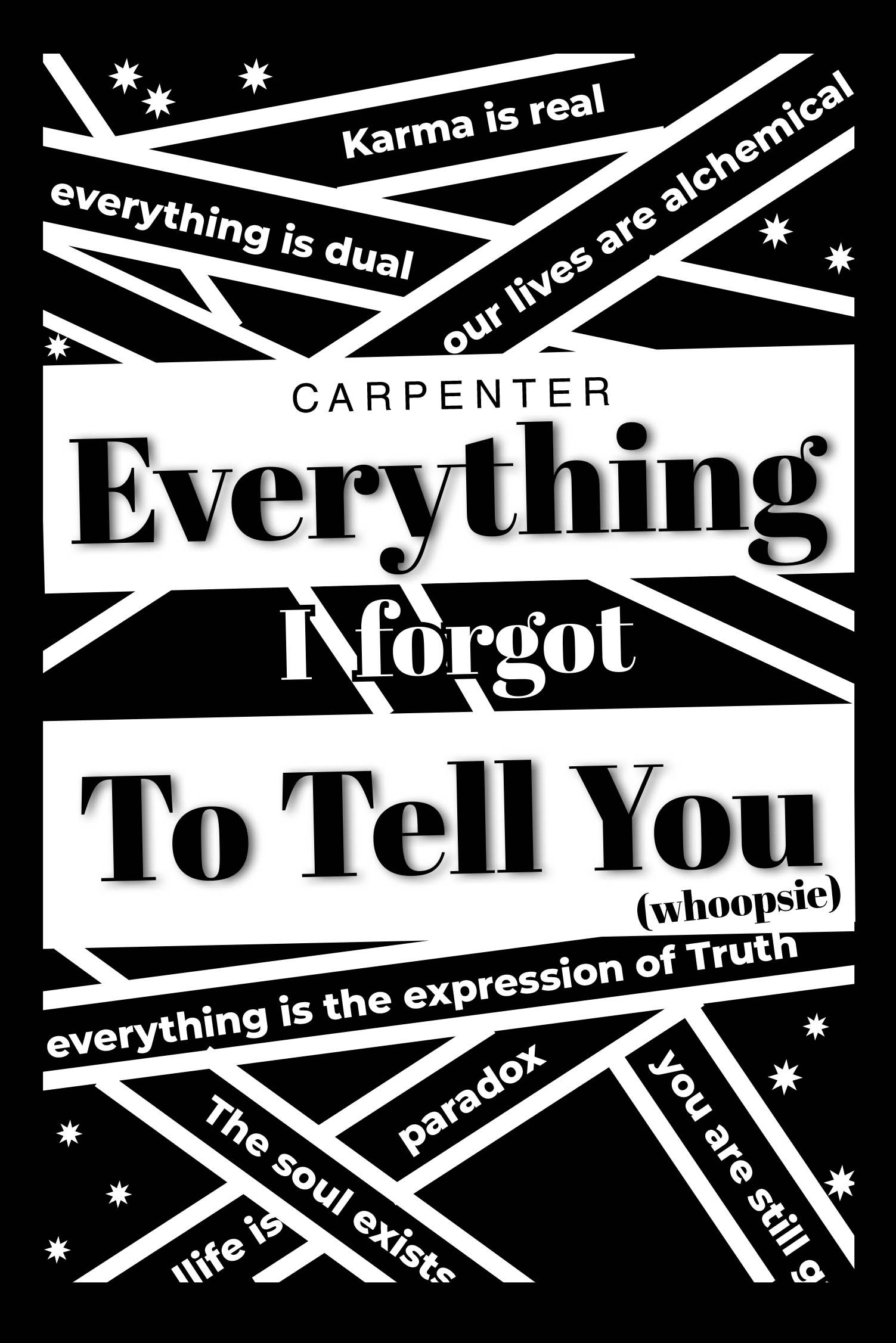Recent Release, "Everything I Forgot to Tell You," by Carpenter, Explores Revelations About Interconnected Existence and Invites Readers to Discover Truth