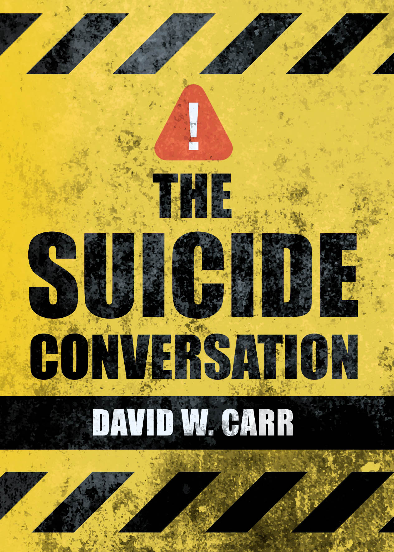 New Book, "The Suicide Conversation," from David W. Carr is a Guide That Provides Both Practical Strategies & Profound Insights Into the Deeply Sensitive Issue of Suicide