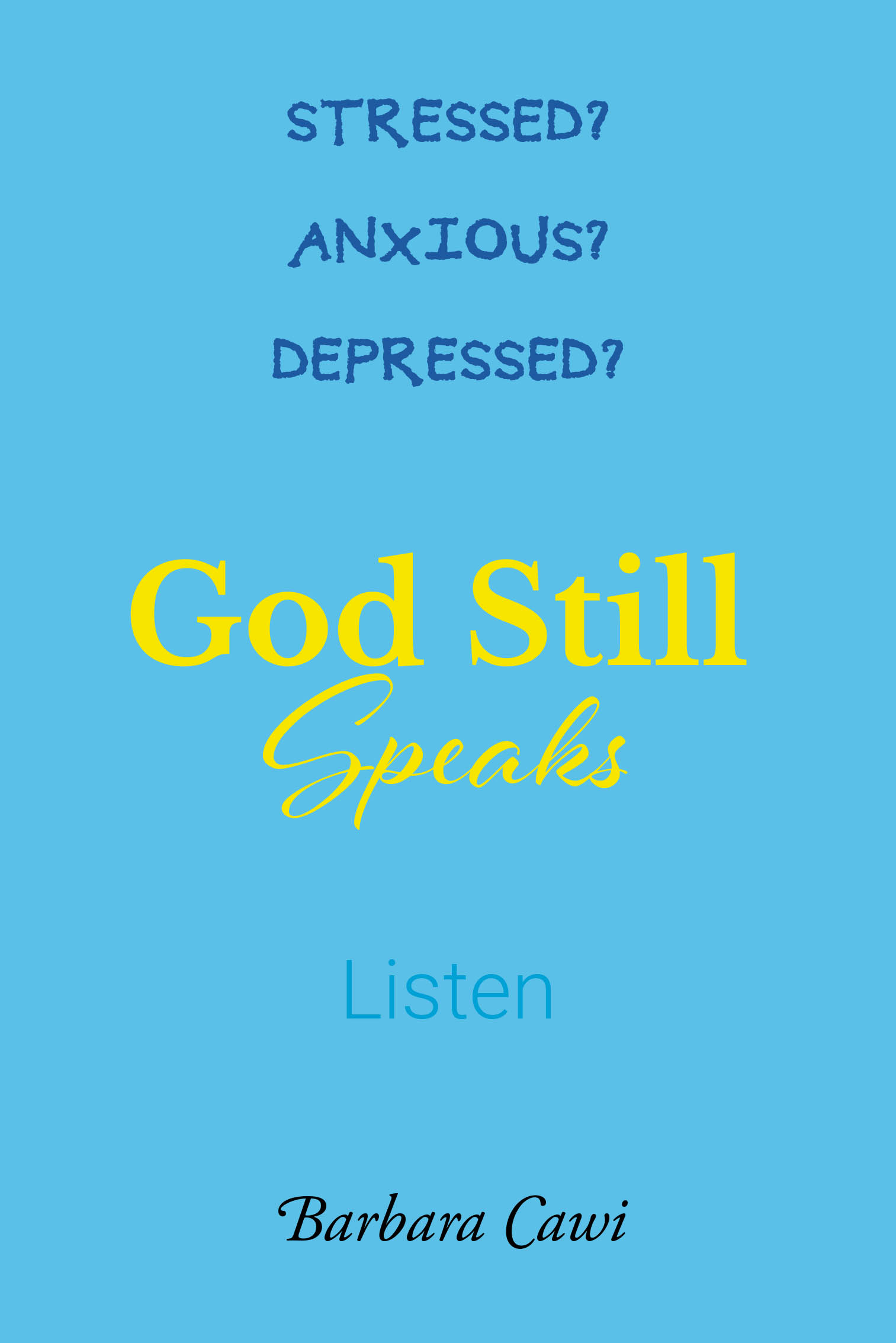 Recent Release, "God Still Speaks," from Newman Springs Publishing Author Barbara Cawi, Reveals How Divine Messages Guide Us Through Life's Darkest Moments