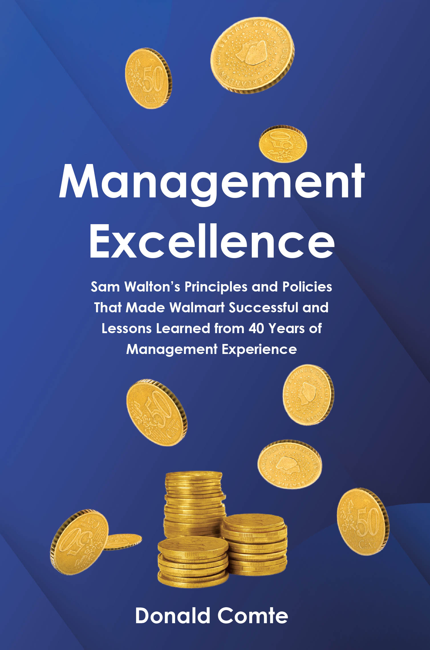 Recent Release, "Management Excellence," from Covenant Books Author Donald Comte, Offers Forty Years of Practical Wisdom for Modern Leaders Seeking Real-World Success