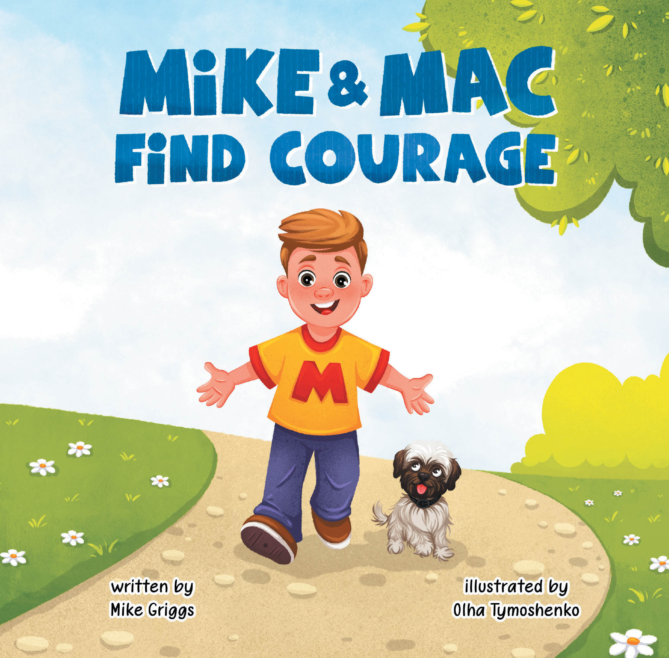 Recent Release, "Mike & Mac Find Courage," from Covenant Books Author Mike Griggs, Inspires Young Readers to Embrace Bravery and Chase Their God-Given Dreams