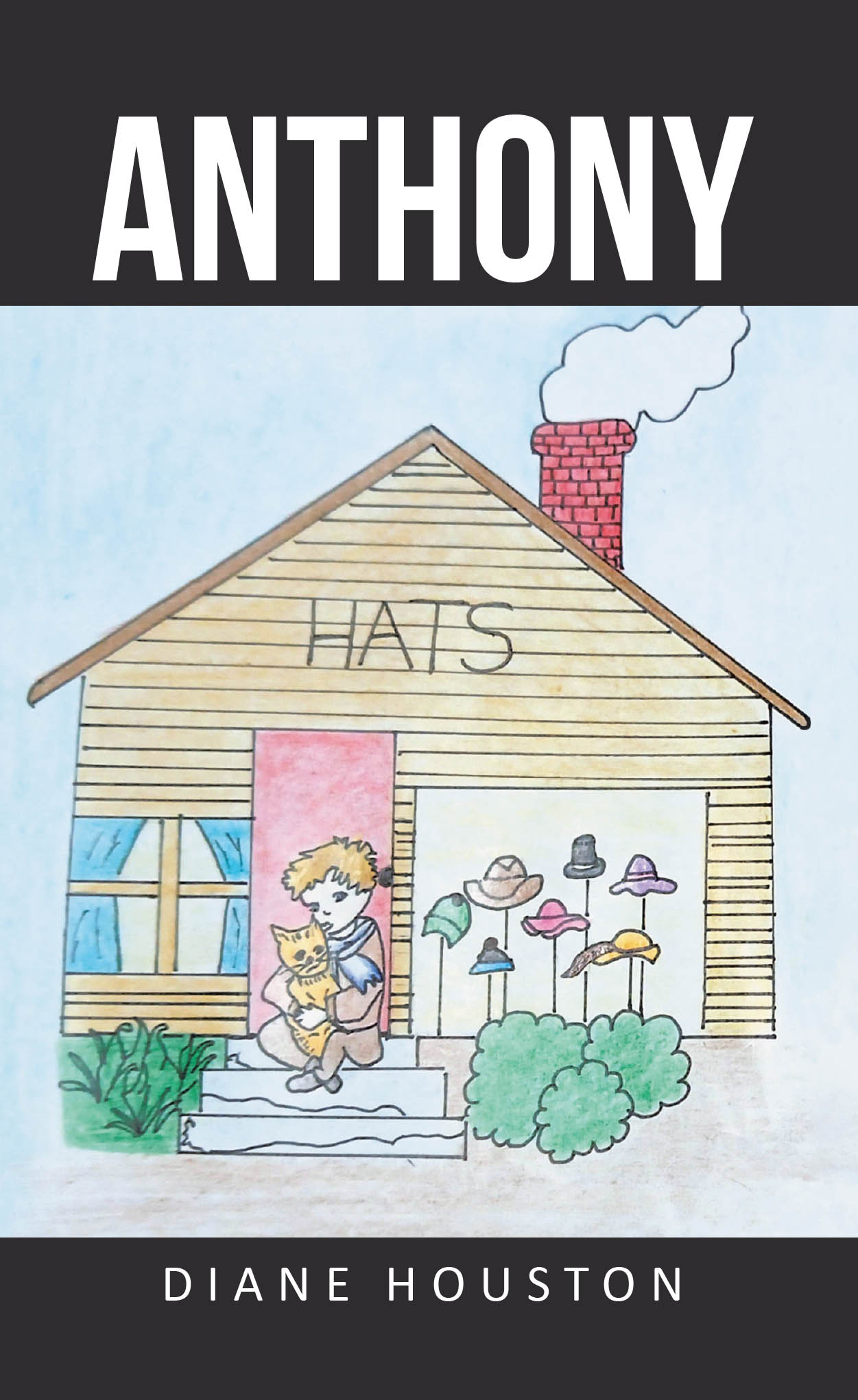 Recent Release, "Anthony," from Covenant Books Author Diane Houston, Explores a Young Boy's Journey of Abandonment and Self-Discovery in an Unfamiliar World