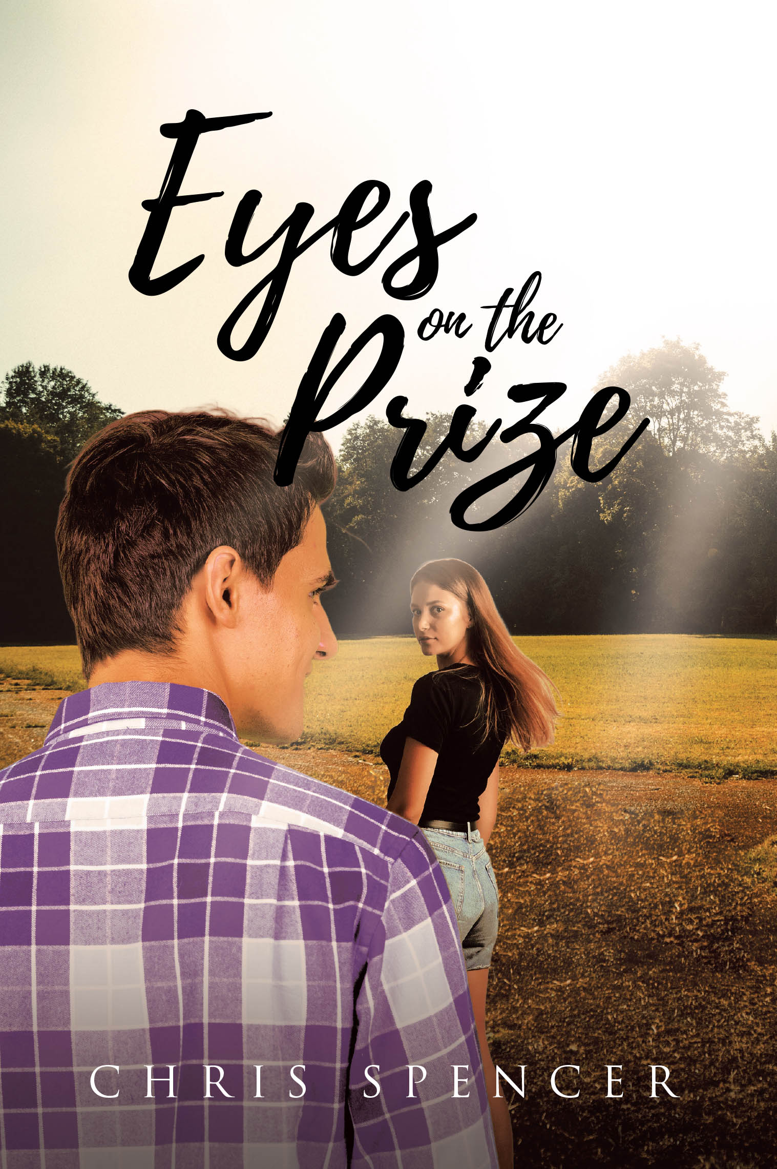 Recent Release, "Eyes on the Prize," from Covenant Books Author Chris Spencer, Explores Whether Love Might be the True Championship Worth Pursuing