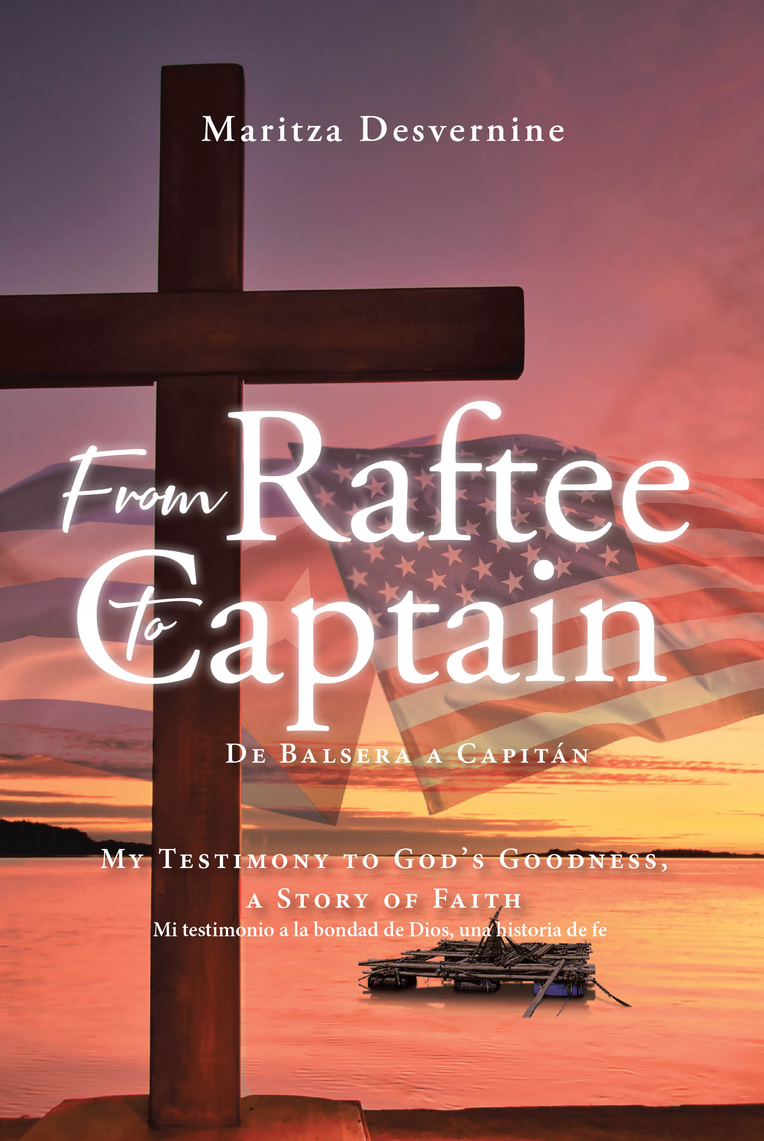 Recent Release "From Raftee to Captain; De Balsera a Capitán" from Covenant Books Author Maritza Desvernine Shares a Testament to Divine Providence
