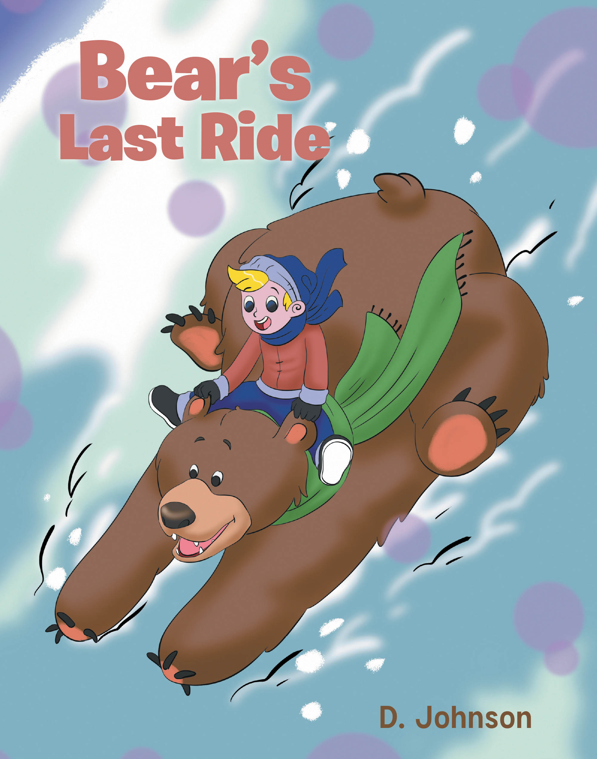 Recent Release "Bear's Last Ride" from Covenant Books Author D. Johnson Introduces Young Readers to Tommy, Who Learns That Big Obstacles Need Gentle Solutions