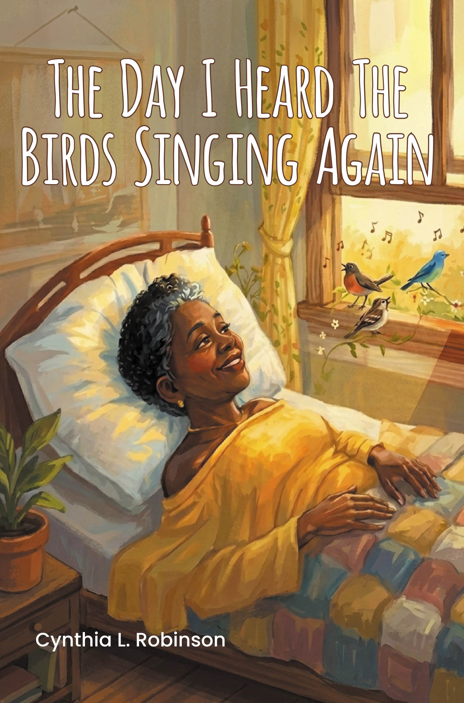 Recent Release, "The Day I Heard The Birds Singing Again," from Author Cynthia L. Robinson, Offers a Stirring Testament to God's Presence in Dark Times