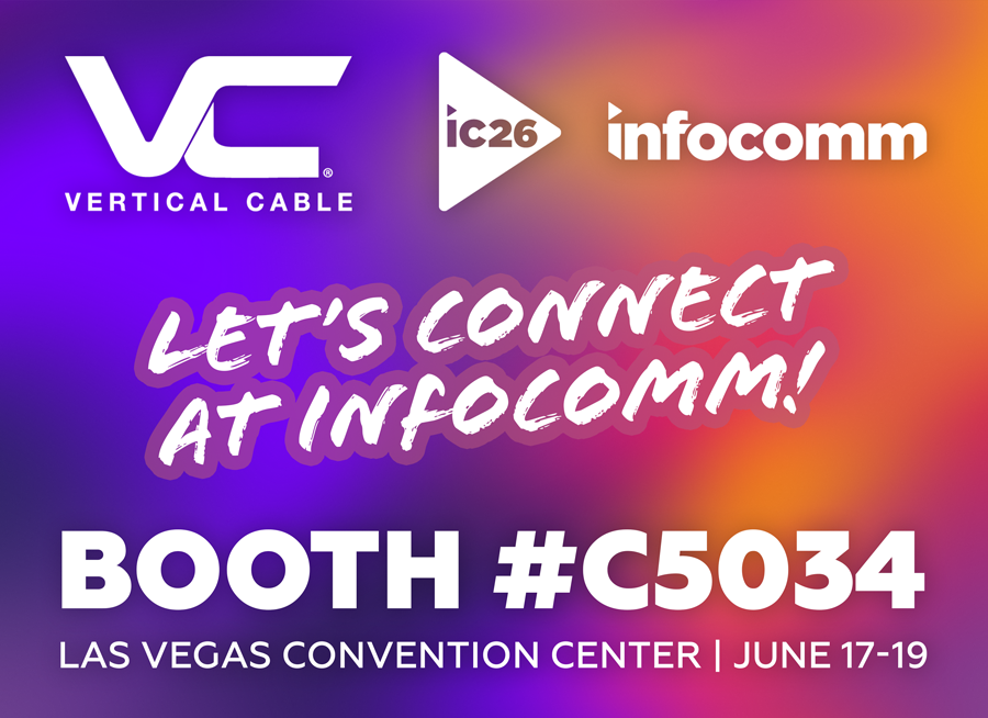 Vertical Cable Makes Its InfoComm Debut and Brings SPEED to the Show Floor