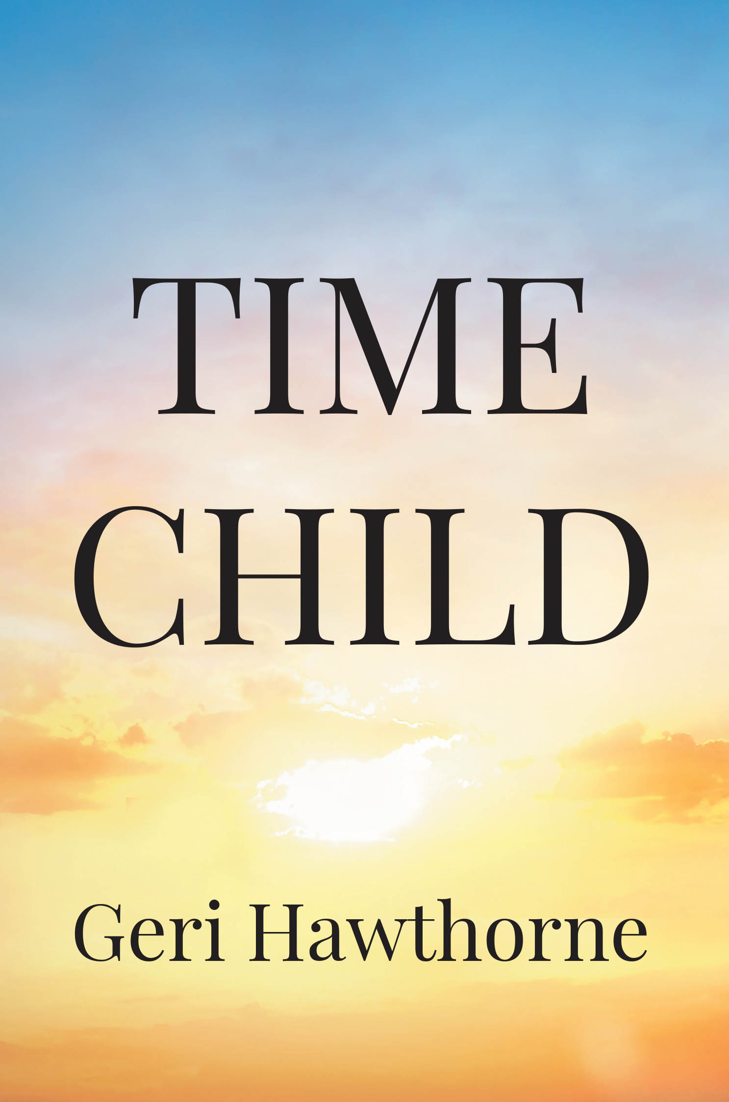Recent Release, "Time Child," from Page Publishing Author Geri Hawthorne, Explores Love and Destiny as a Nurse's Wartime Romance with a Time Traveler Changes Everything