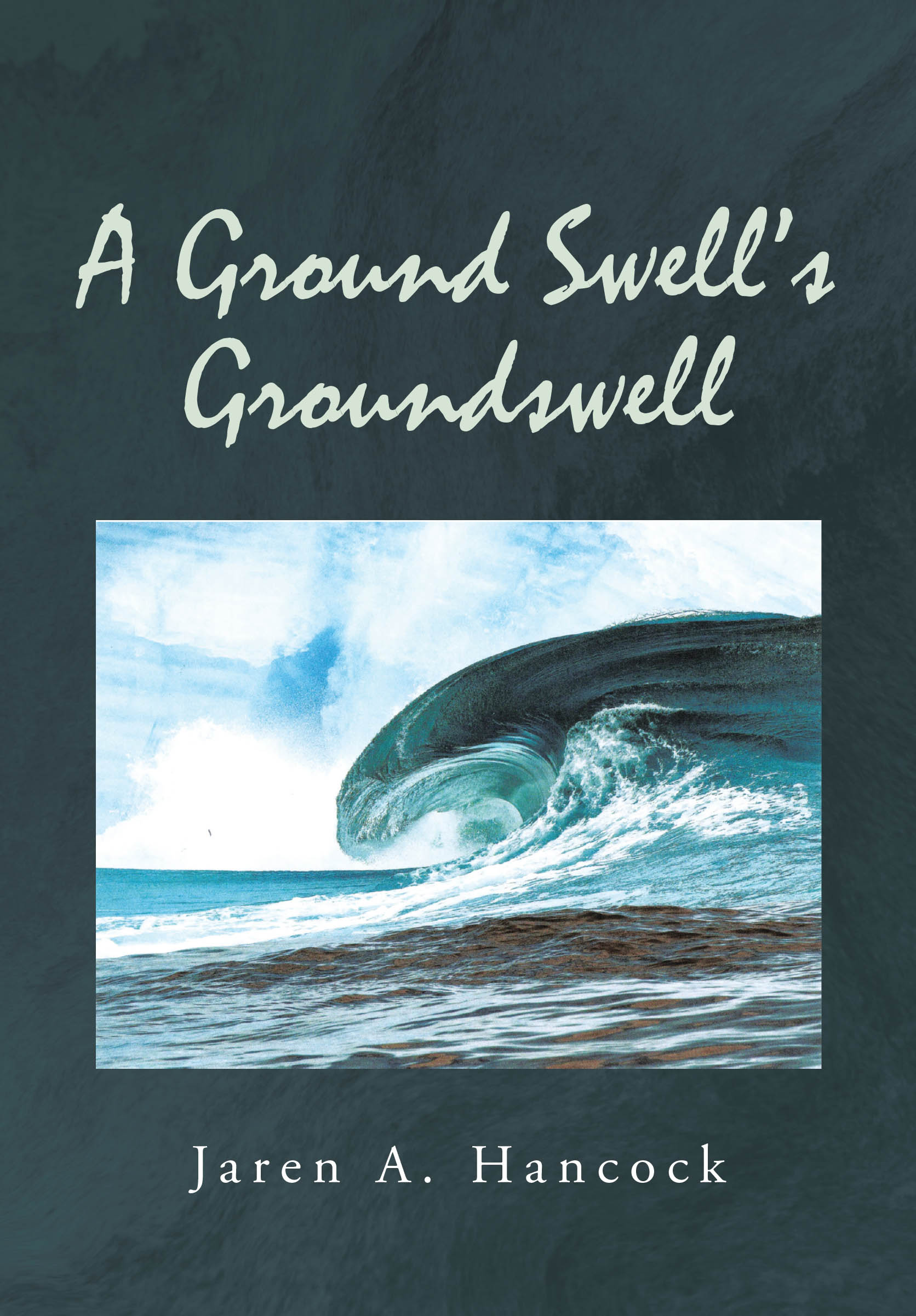 Jaren a Hancock’s "A Ground Swell’s Groundswell" is a Story of Two Men from Diverse Backgrounds Pulled Together by a Military Duty and a Passion for Surfing and Skiing