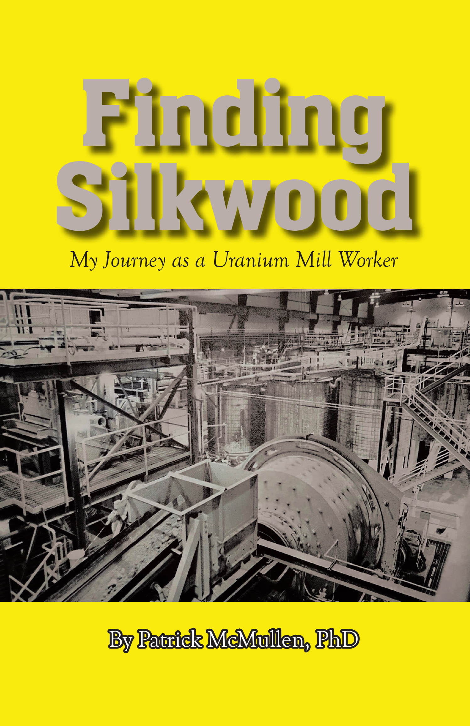 Recent Release, "Finding Silkwood," by Patrick McMullen, Offers a Candid Account of Working at a Uranium Mill and Confronting Radioactive Exposure