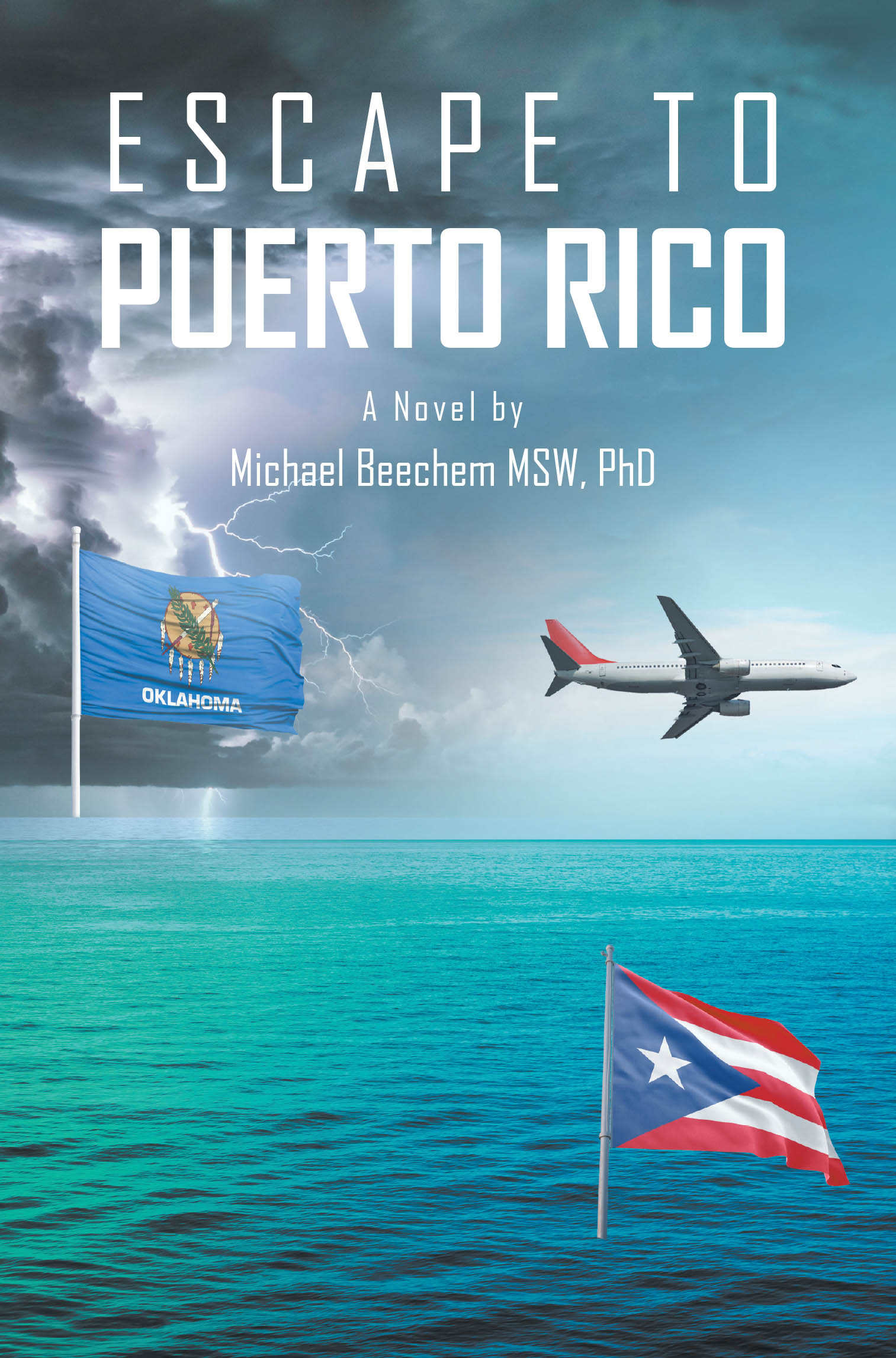 Recent Release, "Escape to Puerto Rico," from Page Publishing Author Michael Beechem MSW, PhD, Explores One Man's Desperate Reinvention After Losing Everything