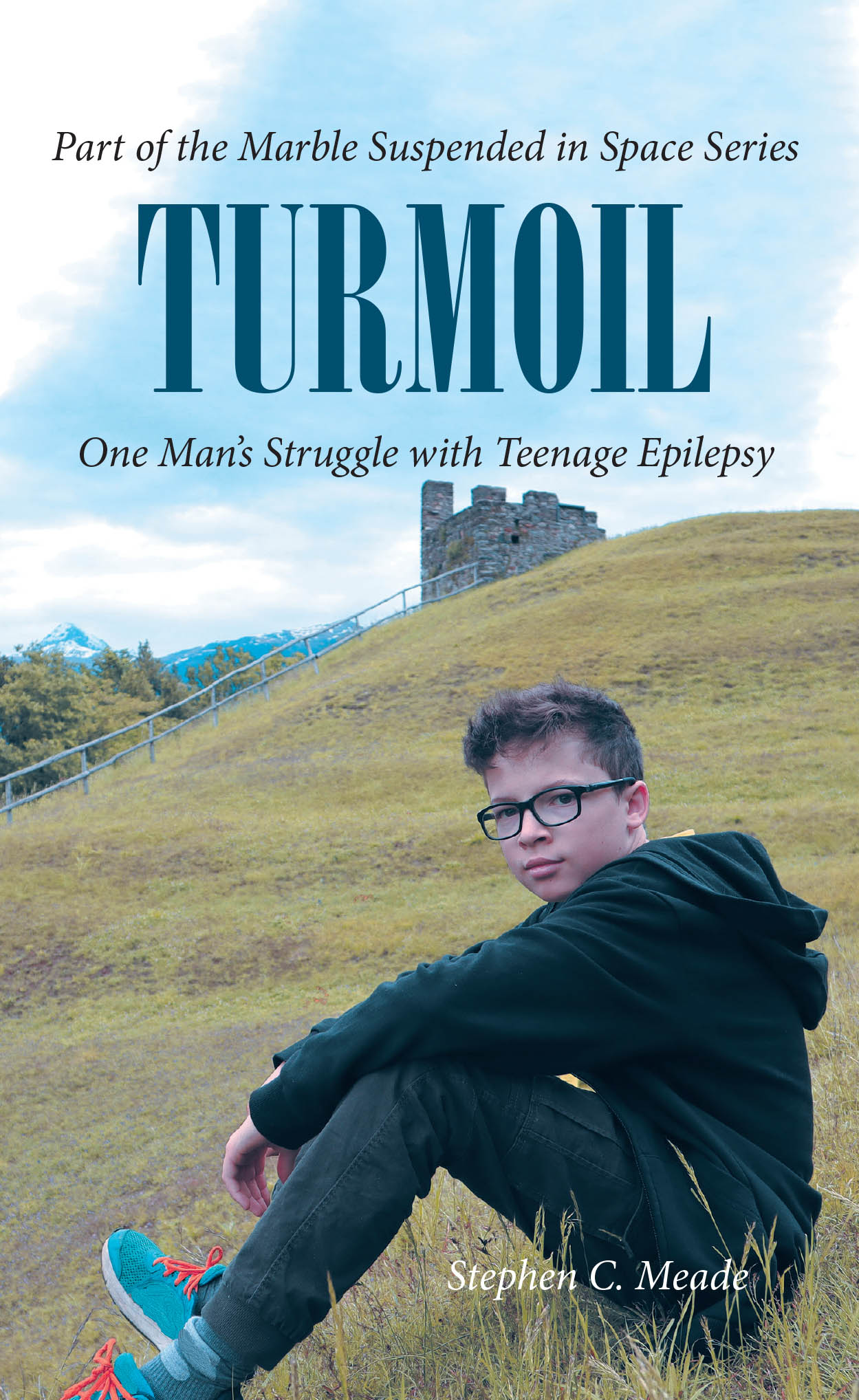 Stephen C. Meade’s Newly Released "Turmoil: One Man’s Struggle with Teenage Epilepsy" is a Heartfelt Memoir of Faith, Resilience, and Personal Growth Through Adversity