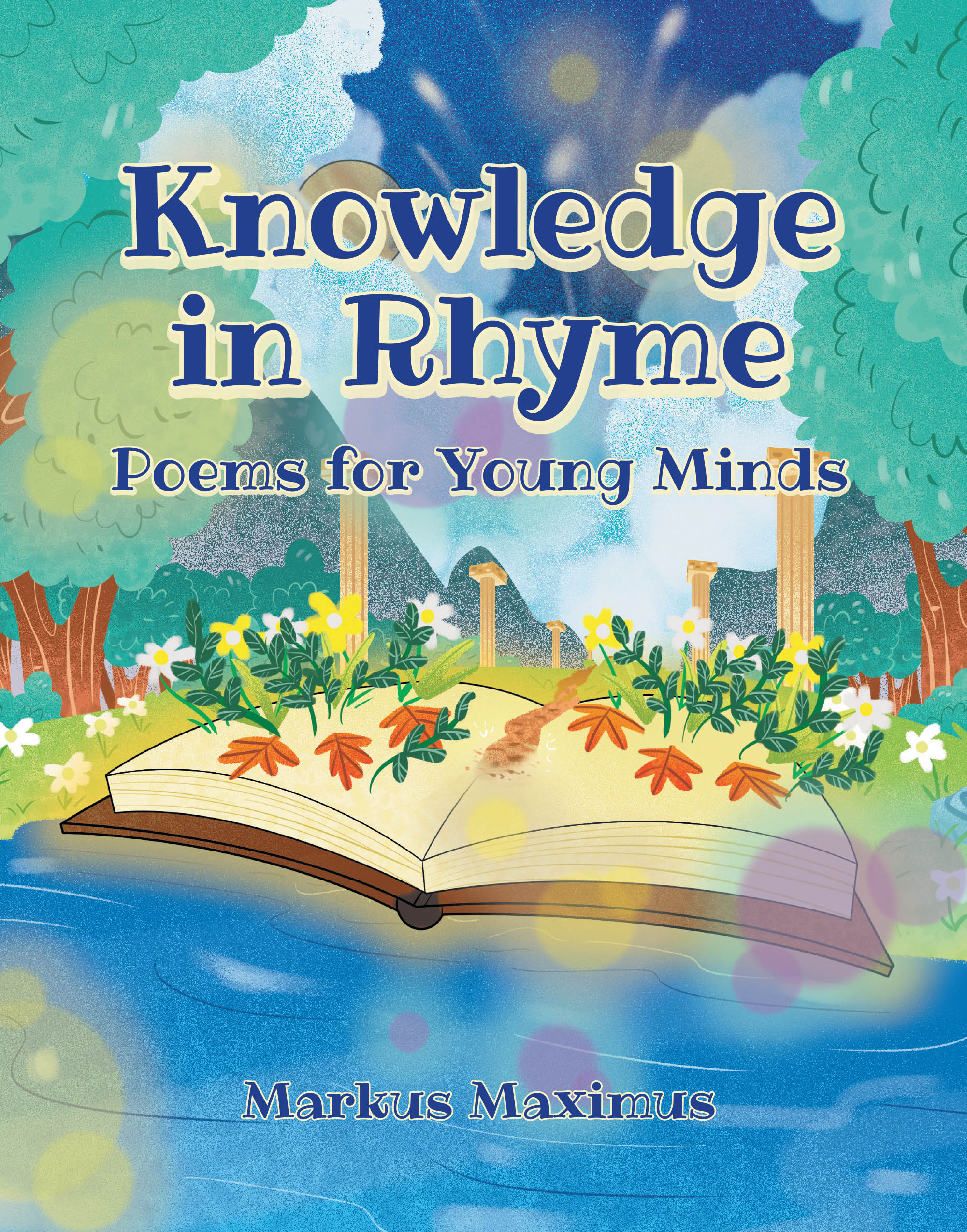 Recent Release, "Knowledge in Rhyme," from Christian Faith Publishing Author Markus Maximus, Invites Young Readers on an Expedition Through Wisdom and Discovery