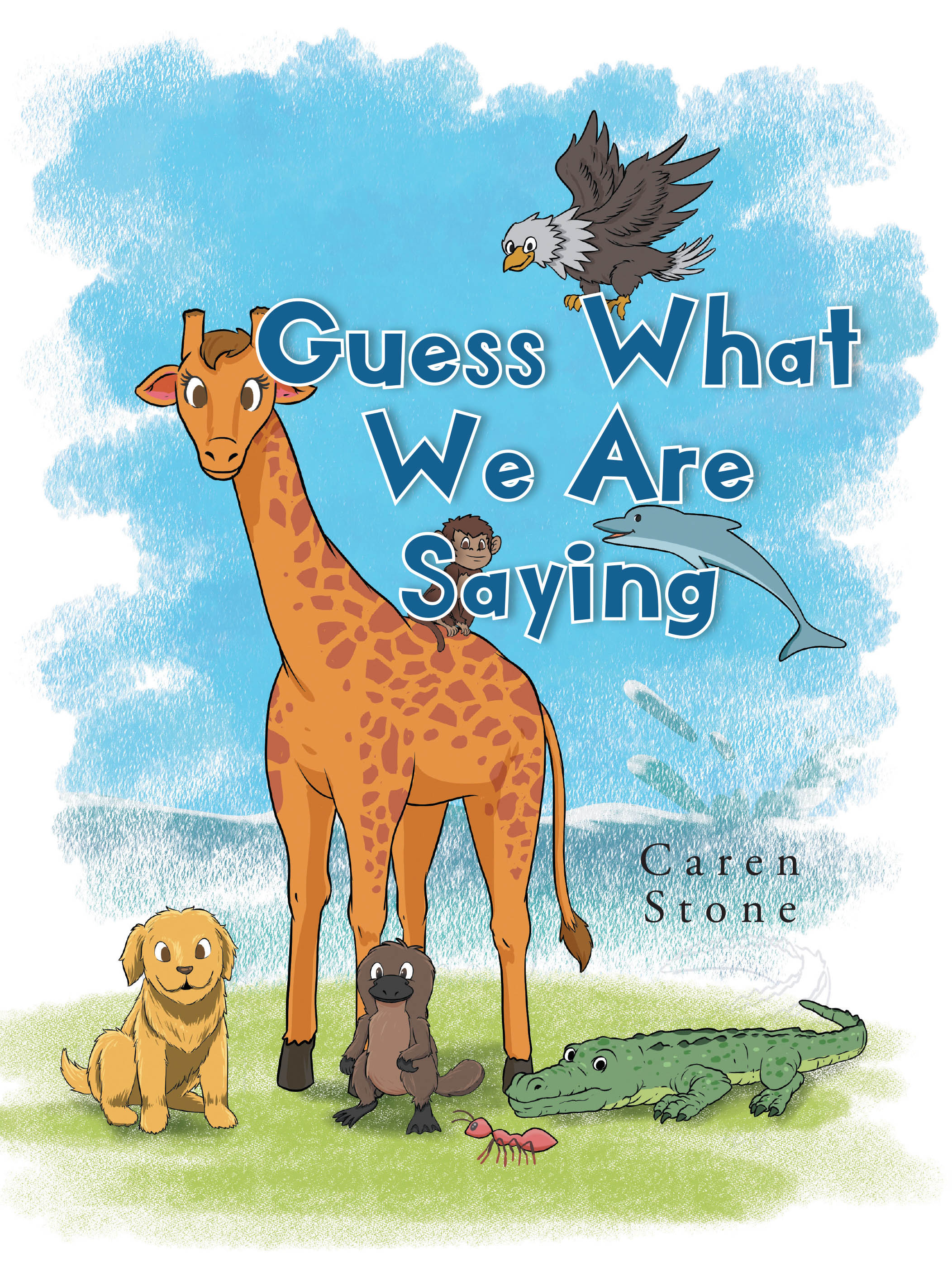 Caren Stone’s Newly Released "Guess What We Are Saying" is a Charming Children’s Story That Reveals God’s Messages Through the Wonders of Nature