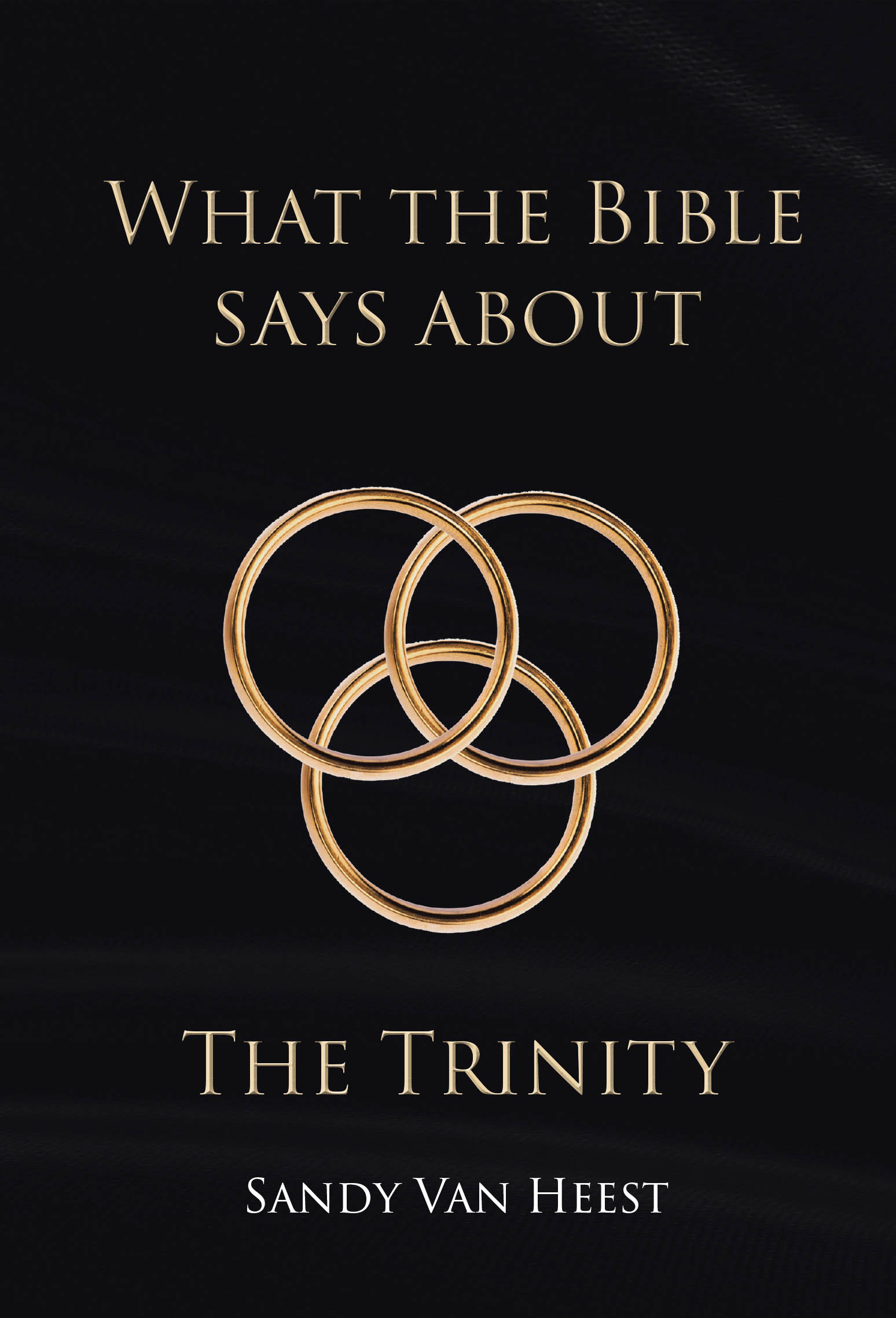 Recent Release, "What the Bible Says About the Trinity," from Christian Faith Publishing Author Sandy Van Heest, Explores the Biblical Foundation of God's Triune Nature