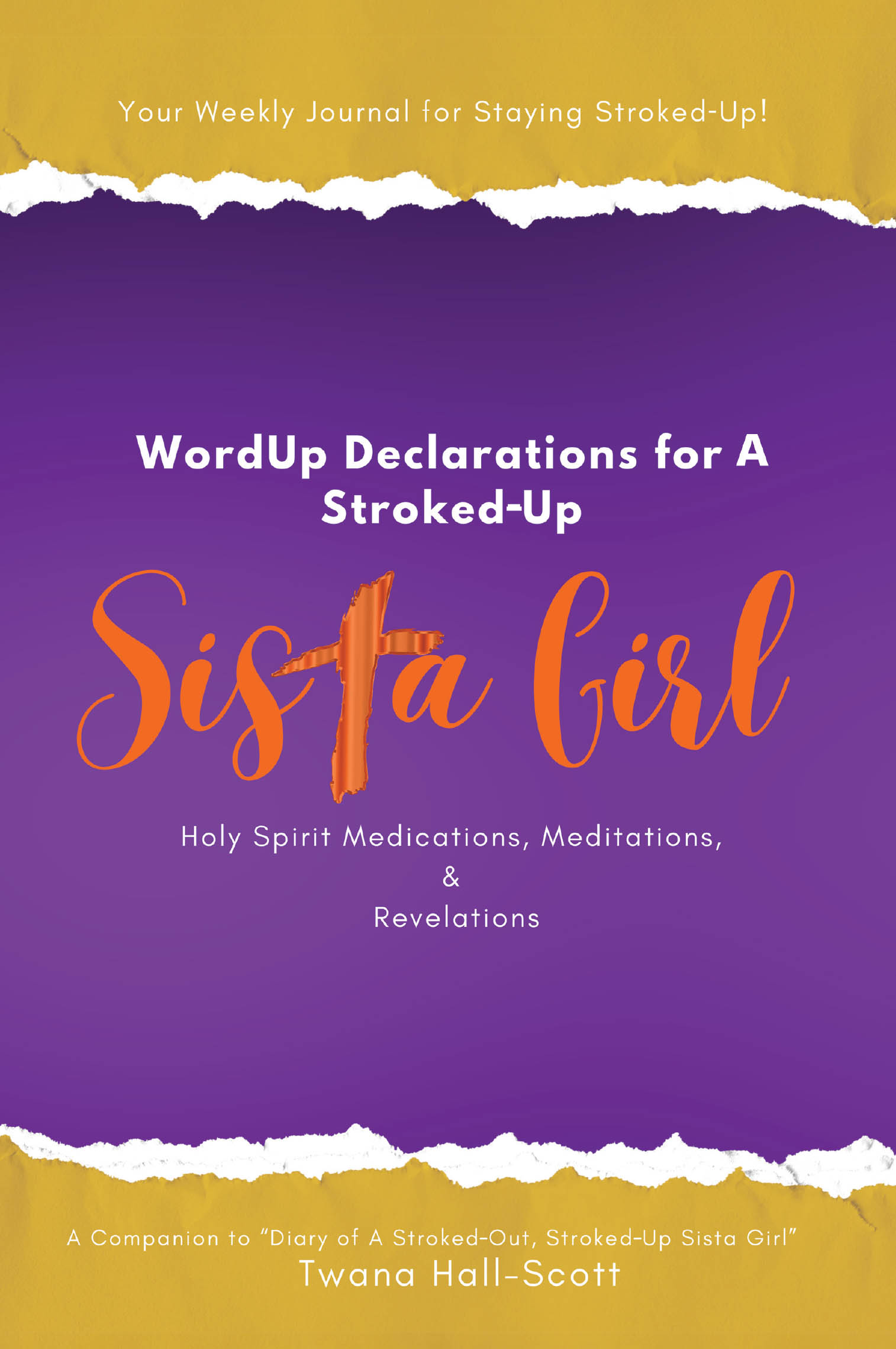 Recent Release, "WordUp Declarations for A Stroked-Up Sista Girl," from Christian Faith Publishing Author Twana Hall-Scott, Offers a Transformative Weekly Journal