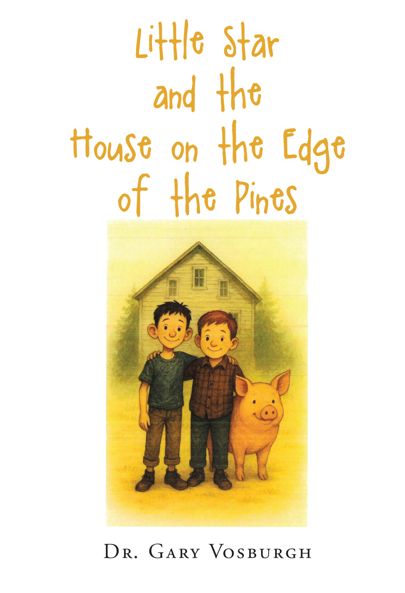 Recent Release, "Little Star and the House on the Edge of the Pines," from Christian Faith Publishing Author Dr. Gary Vosburgh, Explores Childhood Resilience & Connection