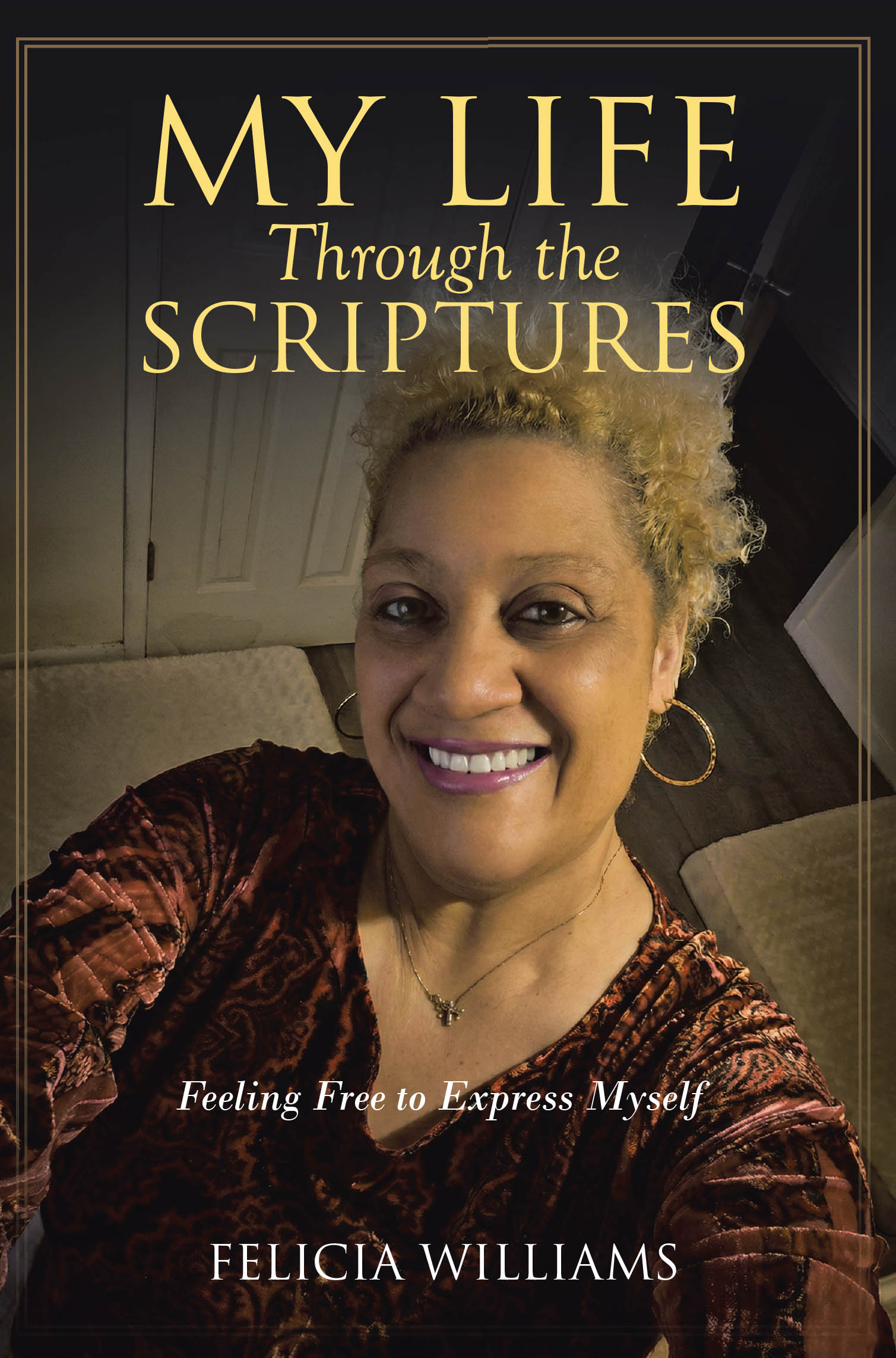 Recent Release, "My Life Through the Scriptures," from Christian Faith Publishing Author Felicia Williams, Offers a Transformative Guide to Finding Peace Through Faith