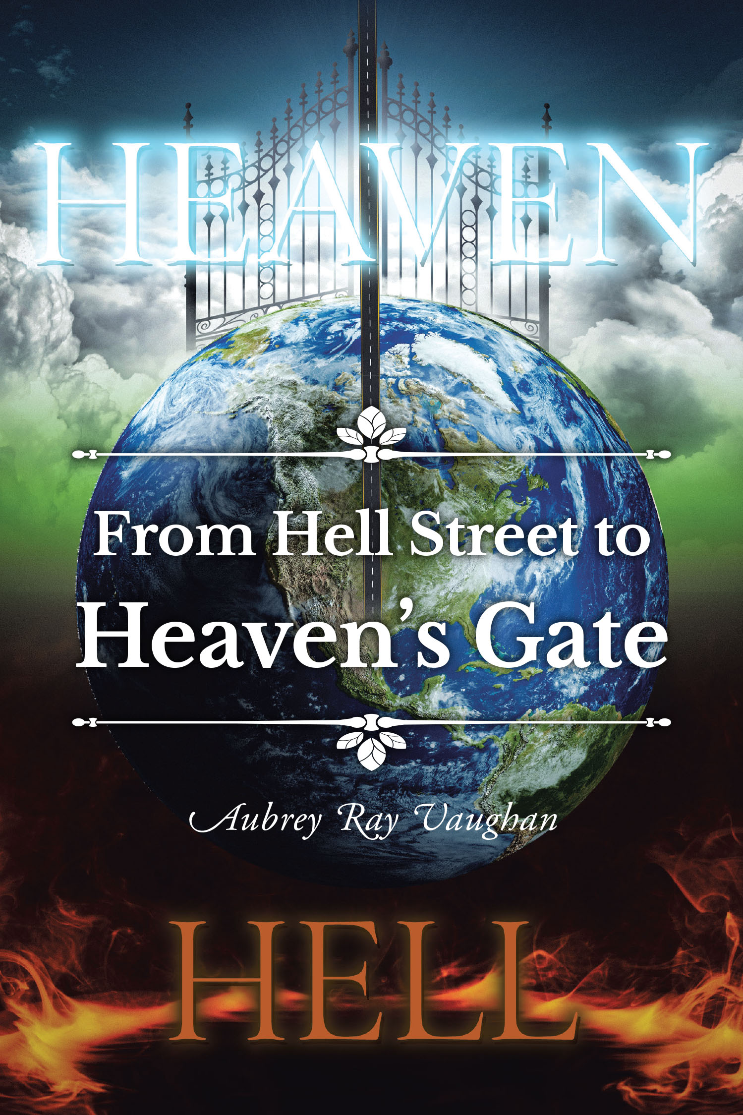 Aubrey Ray Vaughan’s Newly Released "From Hell Street to Heaven’s Gate" is a Stirring Memoir of Redemption, Ministry, and the Transforming Power of Christ