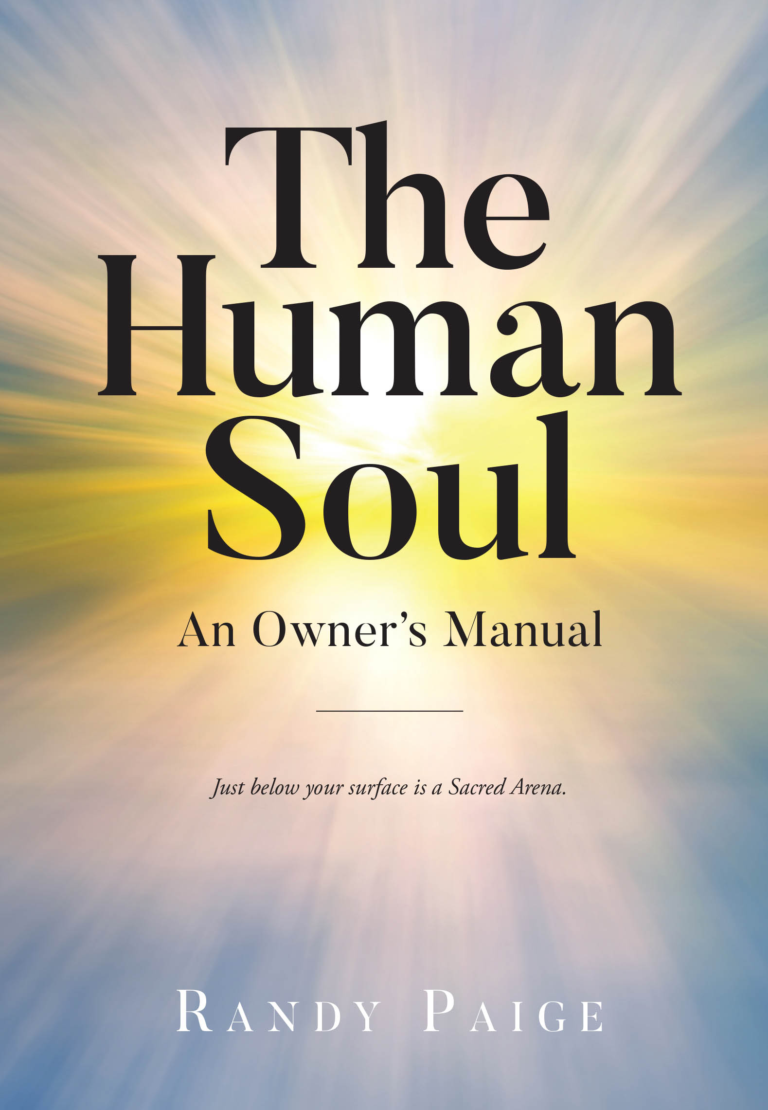 Recent Release, "The Human Soul," from Christian Faith Publishing Author Randy Paige, Explores Humanity's Most Sacred Possession Through Pastoral Wisdom and Theology