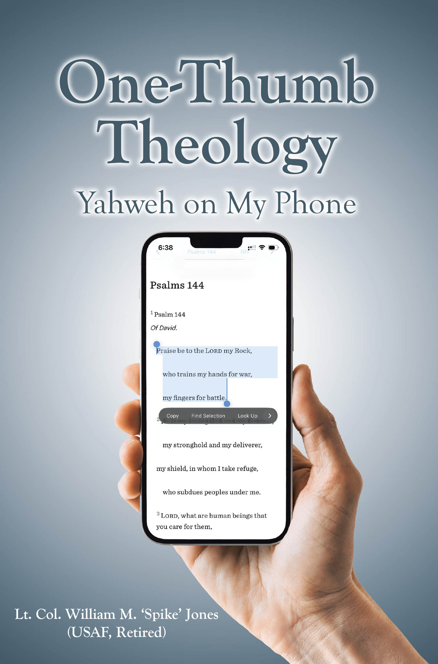 Recent Release, "One-Thumb Theology," from Christian Faith Publishing Author Lt. Col. William M. "Spike" Jones, Presents a Spiritual Resource Crafted on an iPhone