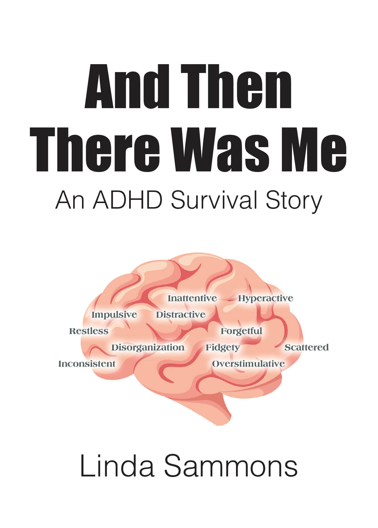 Recent Release, "And Then There Was Me," from Christian Faith Publishing Author Linda Sammons, Explores Discovering ADHD in Adulthood and Navigating Life's Demands