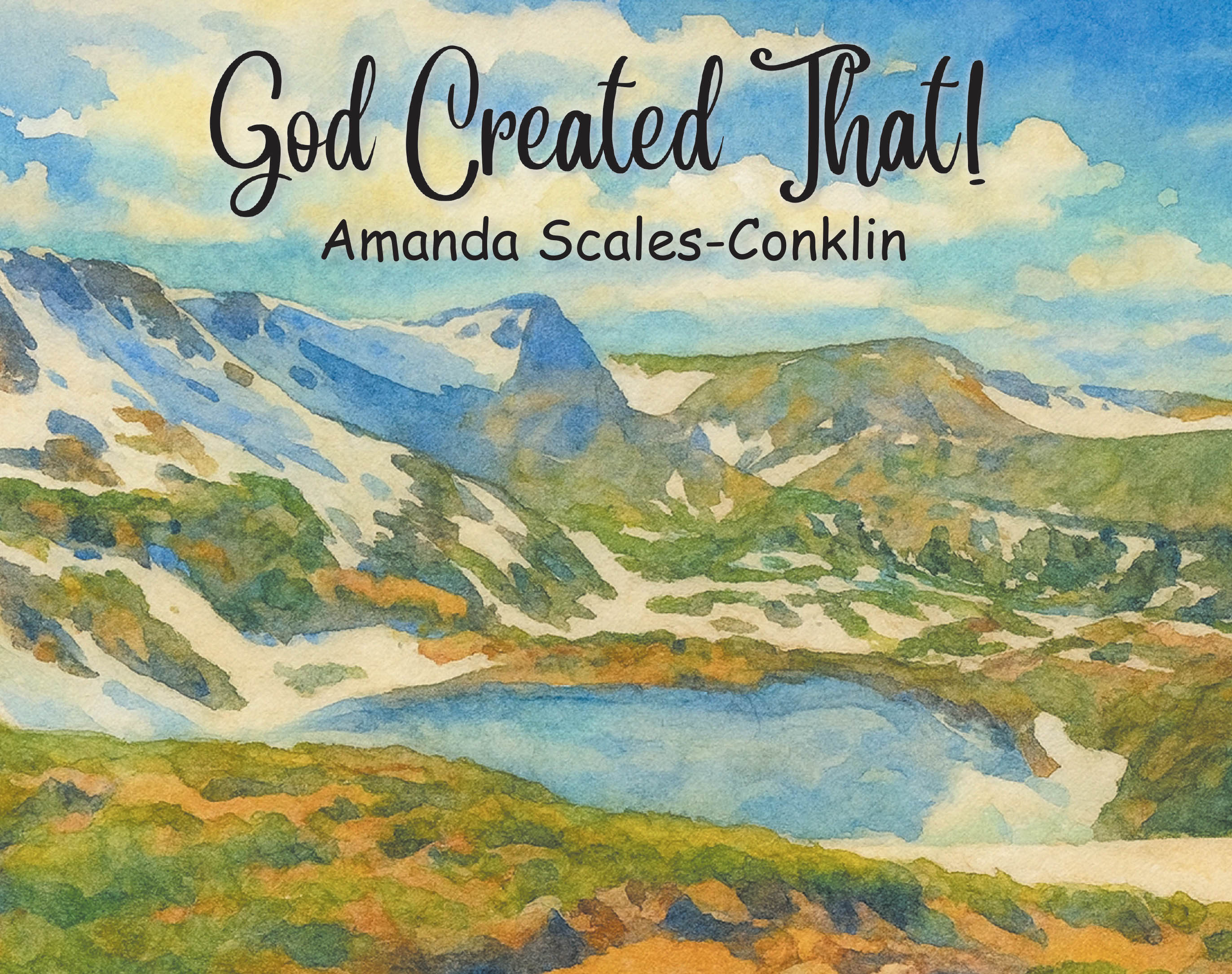 Recent Release, "God Created That!" from Christian Faith Publishing Author Amanda Scales-Conklin, Helps Children Recognize Their Worth Through God's Creation