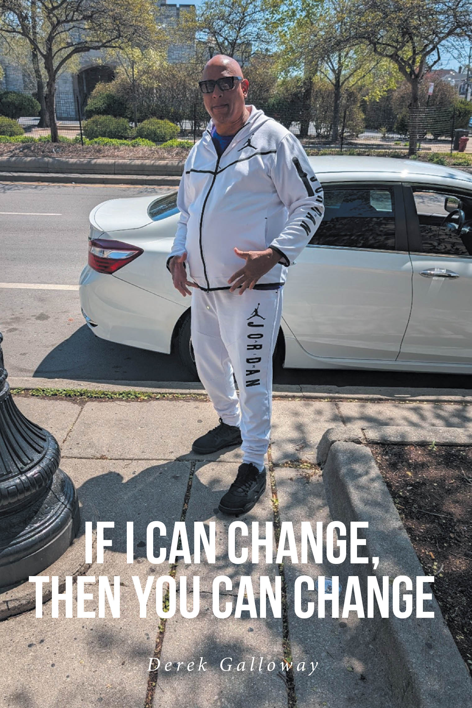 Recent Release, "If I Can Change, Then You Can Change," from Christian Faith Publishing Author Derek Galloway, Presents an Authentic Testimony of Transformation