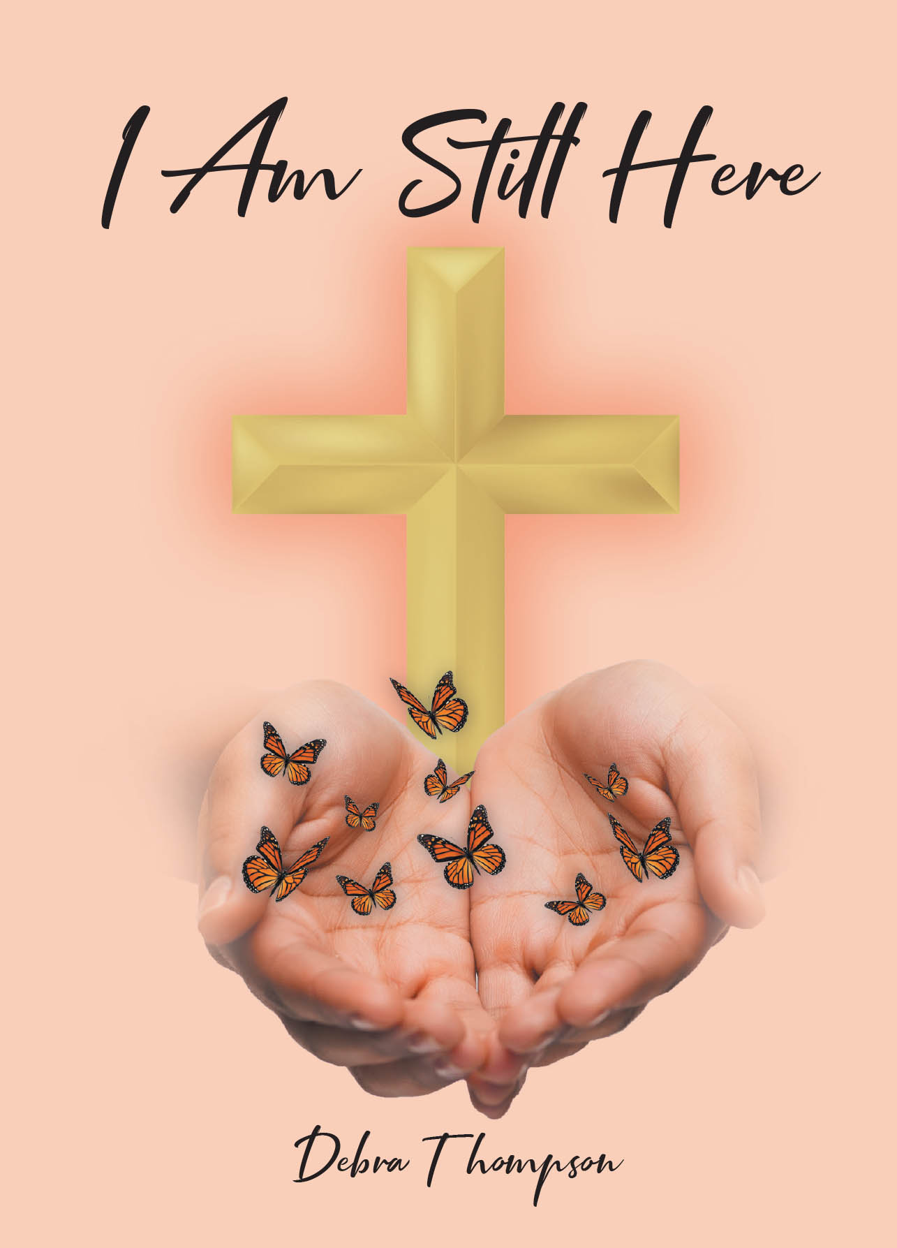 Debra Thompson’s Newly Released "I Am Still Here" is a Powerful and Heartfelt Reflection on Survival, Faith, and Overcoming Life’s Darkest Moments
