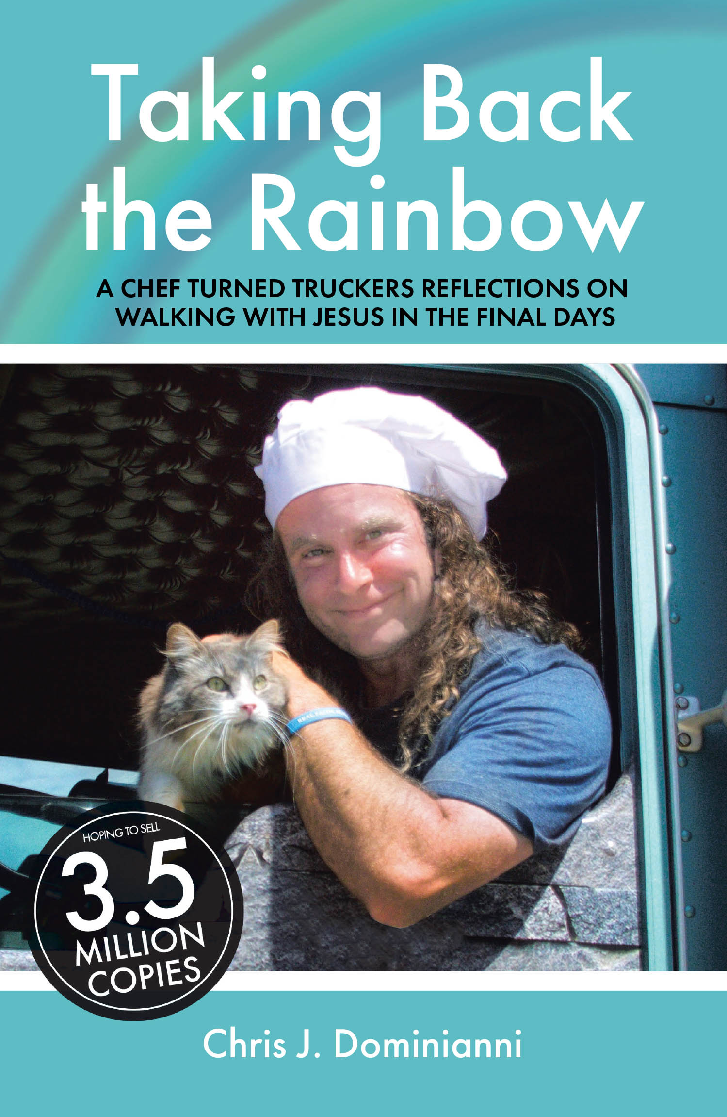 Recent Release, "Taking Back the Rainbow," from Christian Faith Publishing Author Chris Dominianni, Explores One Man's Profound Spiritual Journey of Faith and Redemption