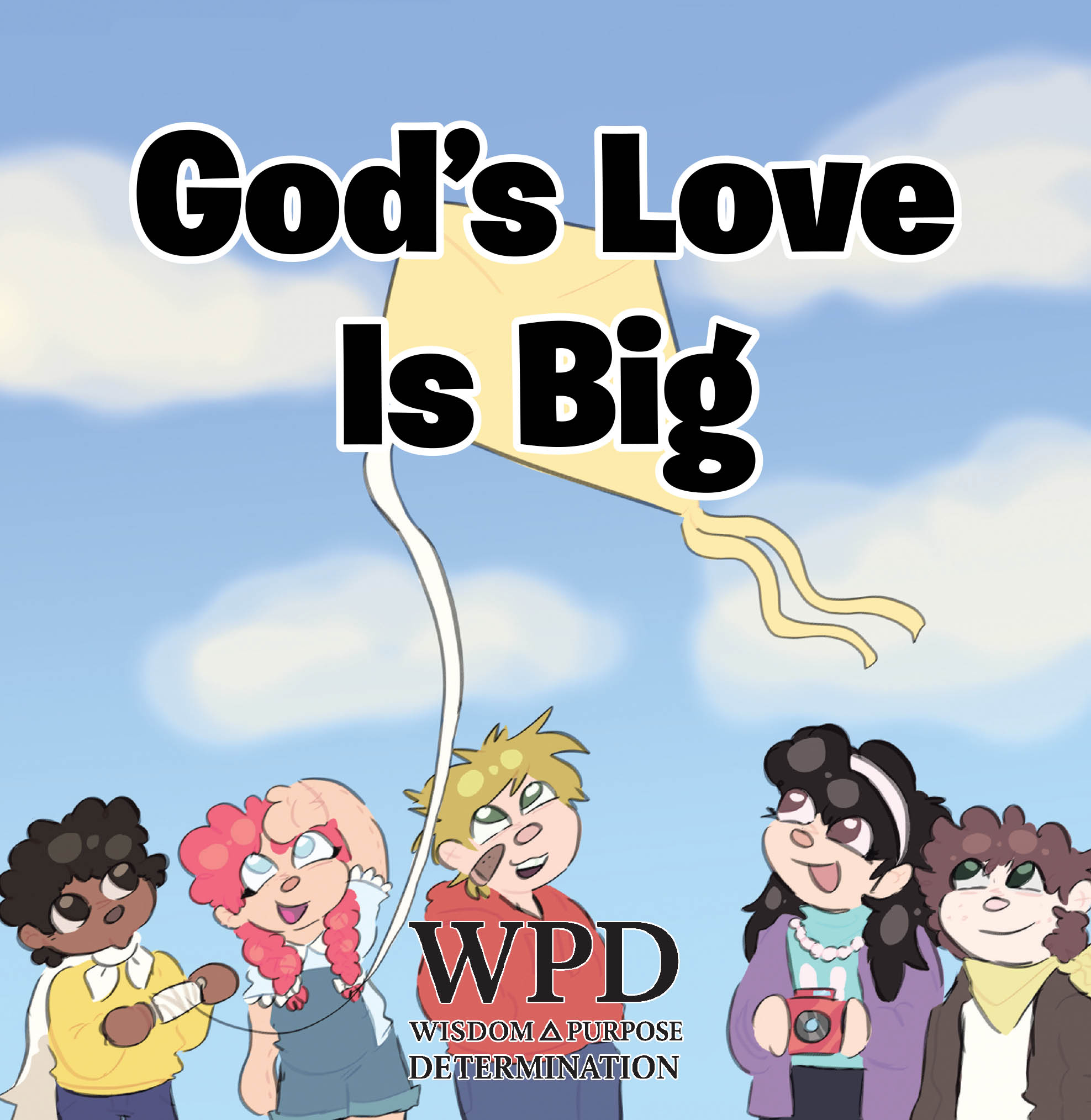 Recent Release, "God's Love Is Big," from Christian Faith Publishing Author WPD WISDOM PURPOSE DETERMINATION Shows How God's Affection Surpasses All Earthly Measures