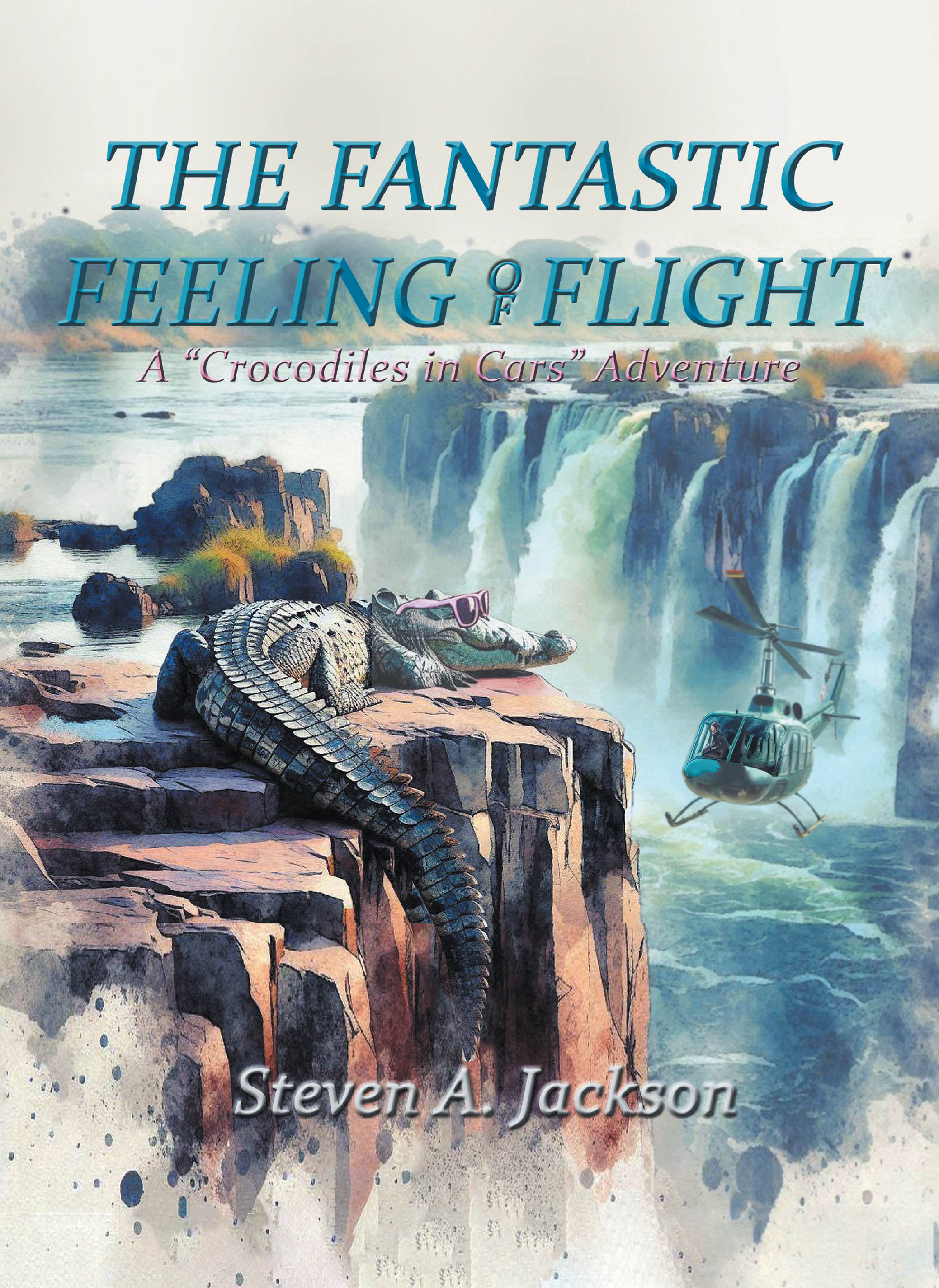 Recent Release, "The Fantastic Feeling of Flight," from Christian Faith Publishing Author Steven A. Jackson, Invites Young Readers on an African Safari Adventure