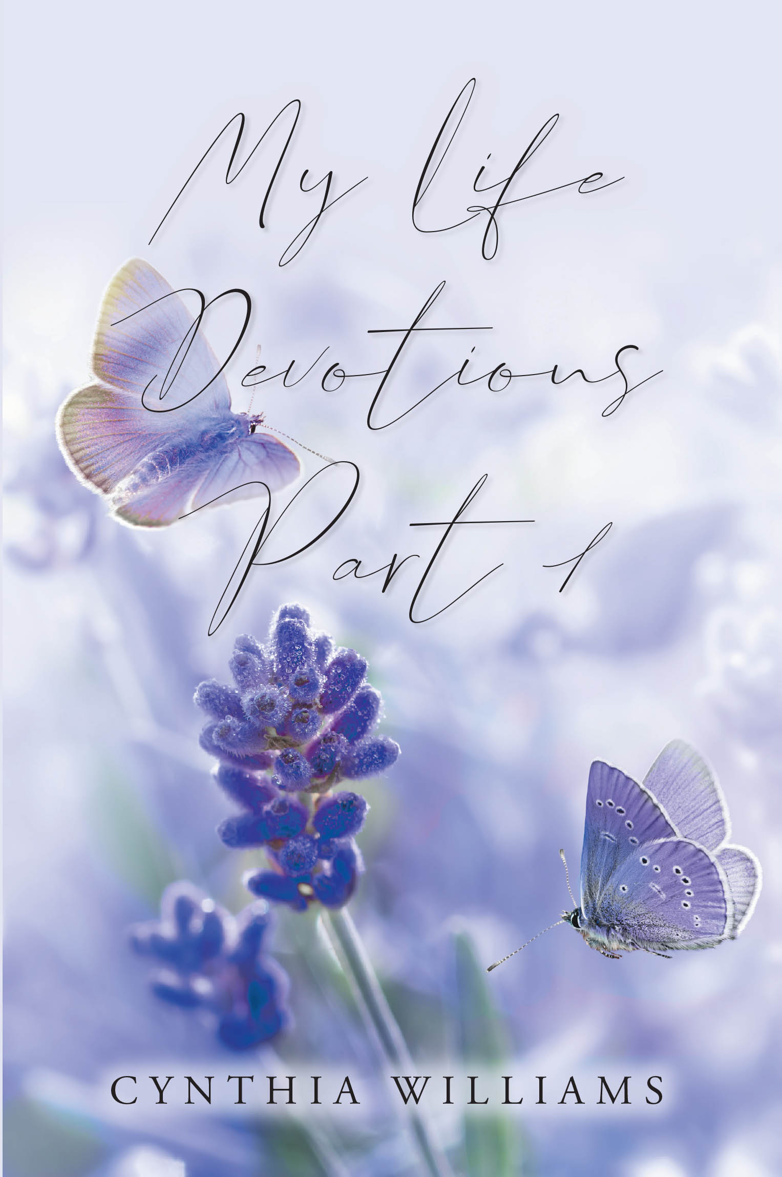 Recent Release, "My Life Devotions," from Christian Faith Publishing Author Cynthia Williams, Bridges Scripture with Authentic Personal Narrative