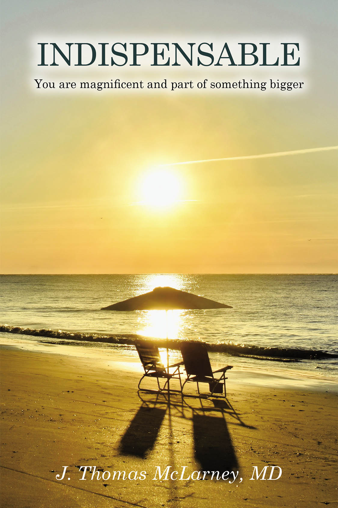 J. Thomas McLarney, MD’s Newly Released “Indispensable” is a Thought-Provoking Exploration of Purpose, Science, and Faith