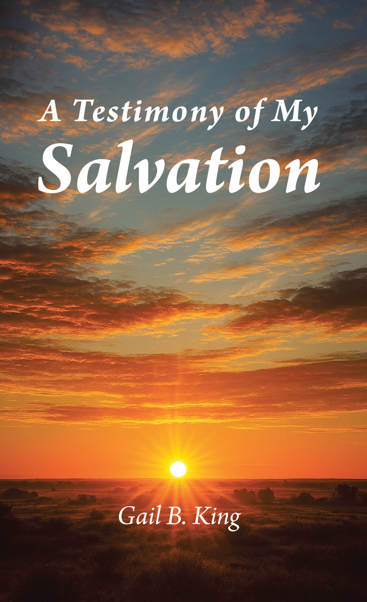 Recent Release, "A Testimony of My Salvation," from Christian Faith Publishing Author Gail B. King, Explores What It Truly Means to Experience God's Deliverance from Sin