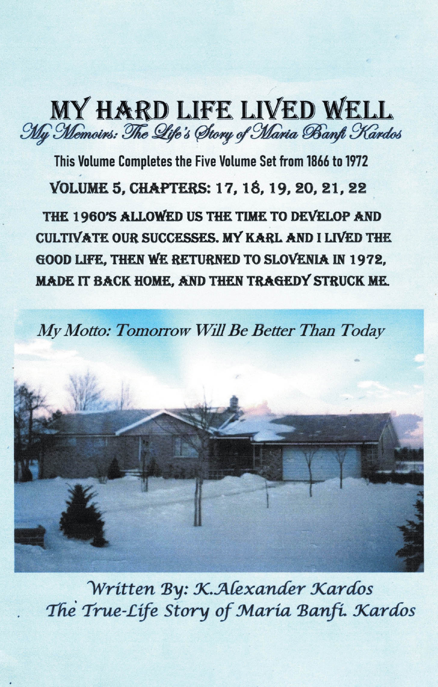 Recent Release, "My Hard Life Lived Well," from Christian Faith Publishing Author K. Alexander Kardos, Concludes a Remarkable Five-Volume Memoir of Resilience
