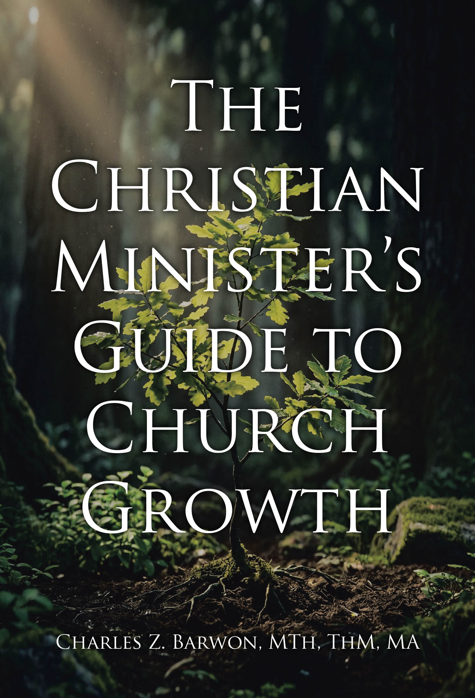 Recent Release, "The Christian Minister's Guide to Church Growth," from Author Charles Z. Barwon, Provides Scripture-Based Strategies for Sustainable Growth