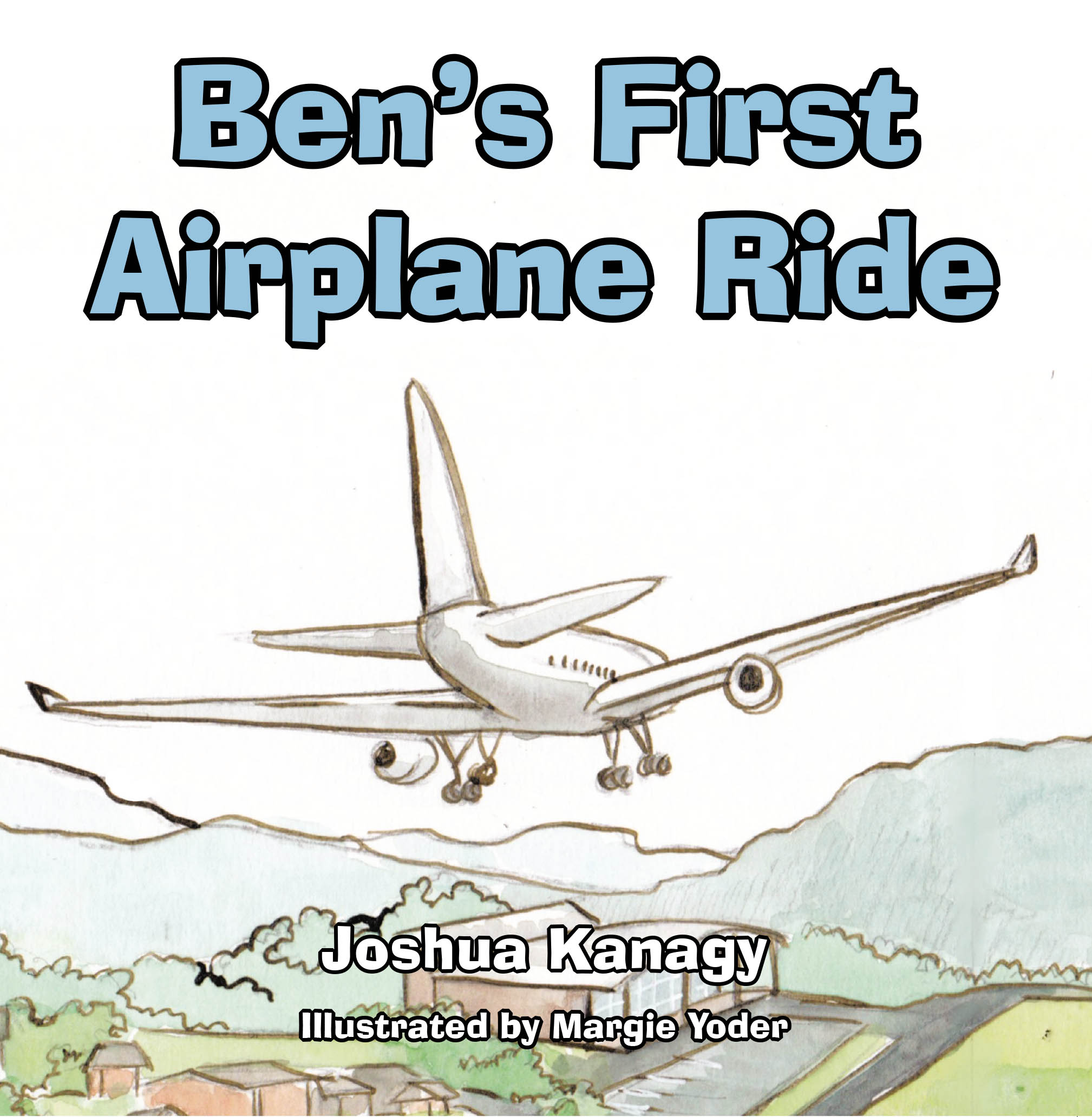 Recent Release, "Ben's First Airplane Ride," from Christian Faith Publishing Author Joshua Kanagy, Invites Young Readers on a Delightful Journey Through the Skies