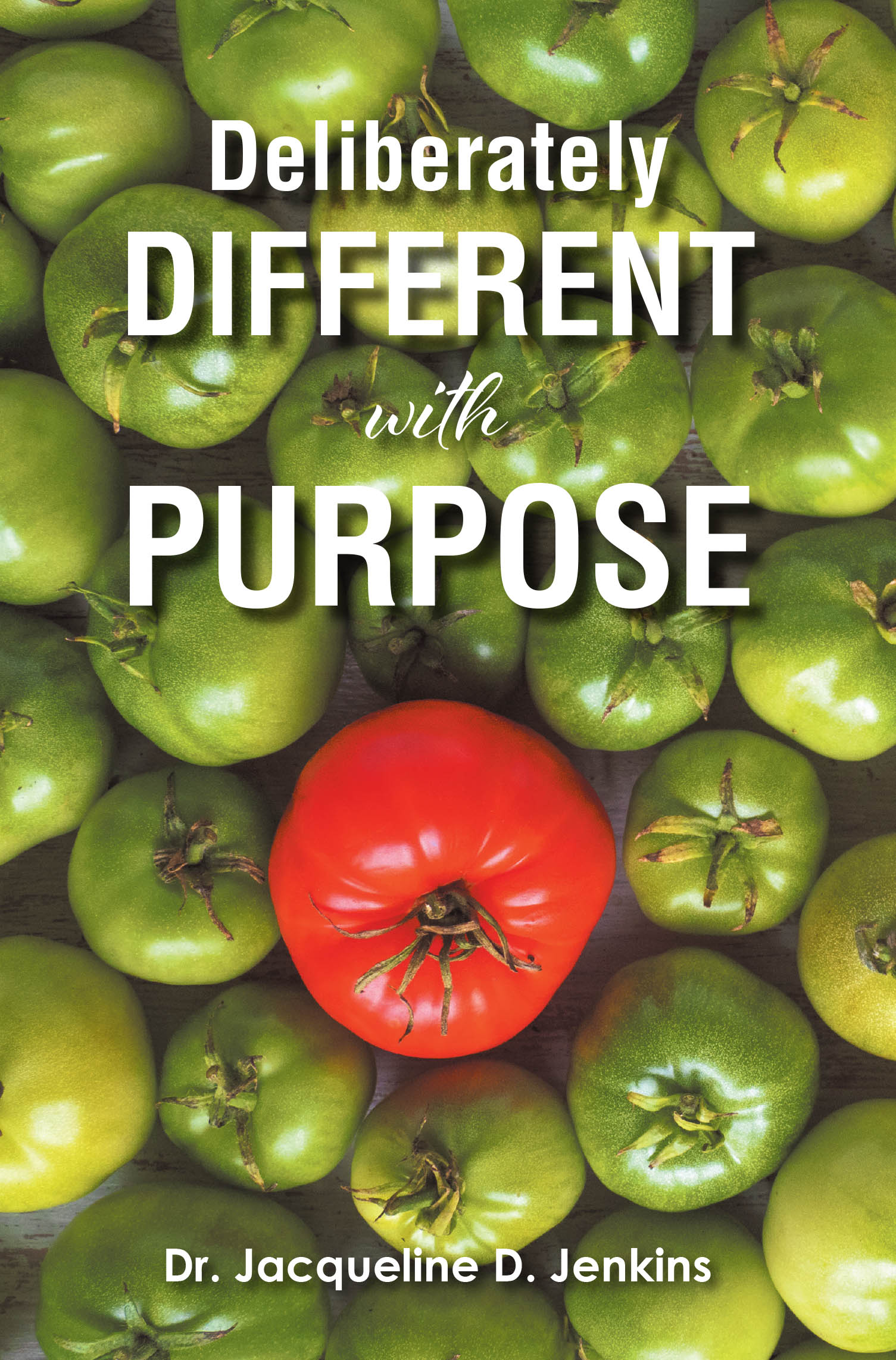 Recent Release, "Deliberately DIFFERENT with PURPOSE," from Christian Faith Publishing Author Dr. Jacqueline D. Jenkins Explores How Embracing Uniqueness Leads to Purpose