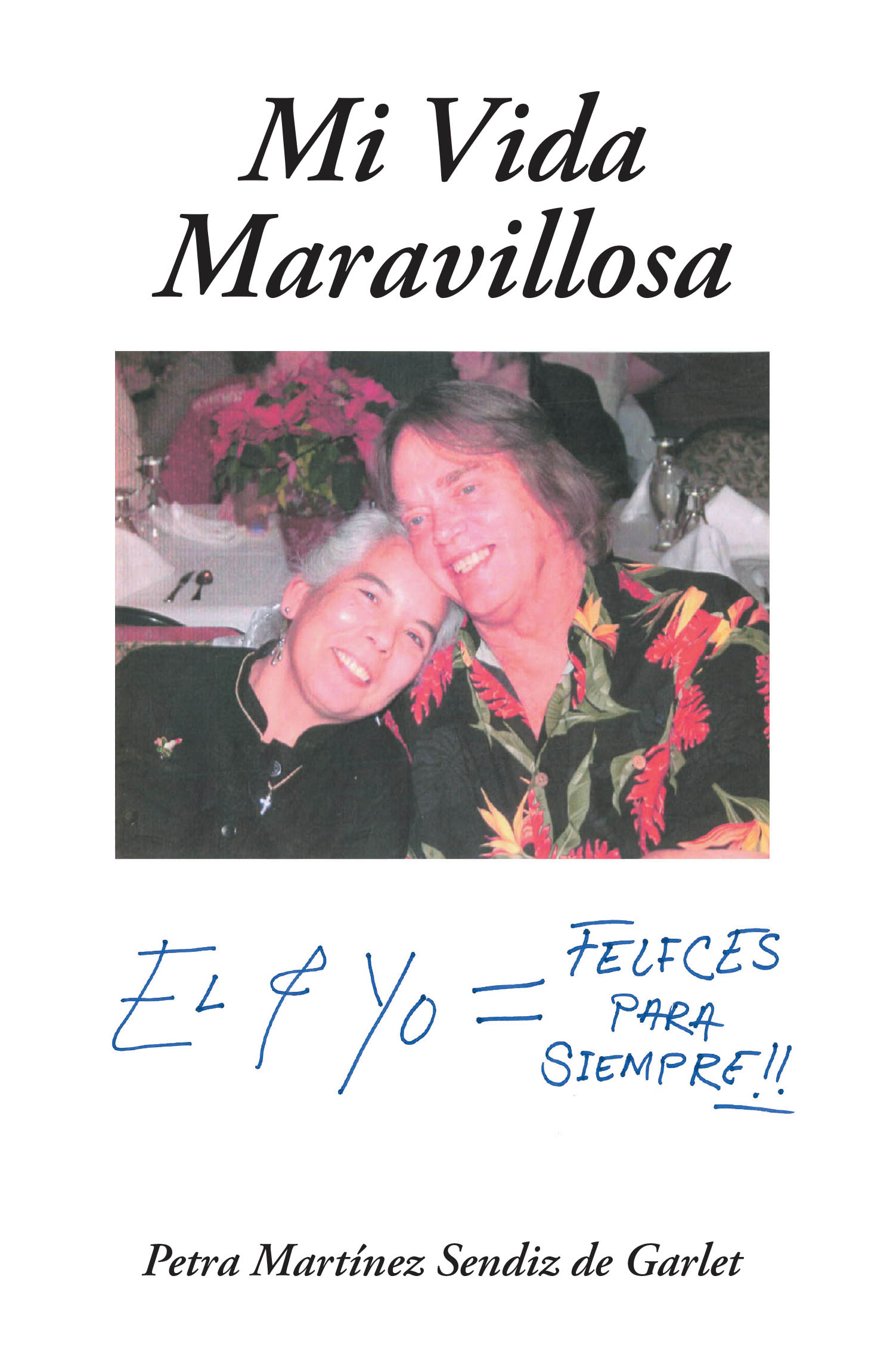 Recent Release, "Mi Vida Maravillosa," from Christian Faith Publishing Author Petra Martínez Sendiz de Garlet, Shares an Intimate Family Legacy Spanning Generations