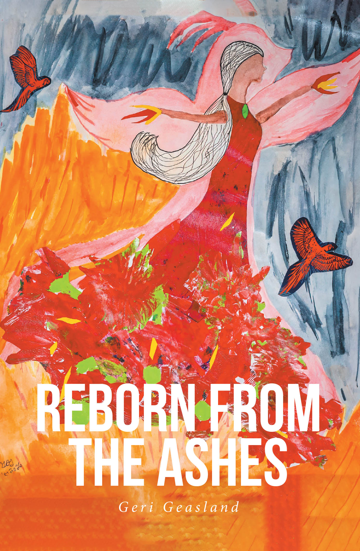 Recent Release, "Reborn from the Ashes," by Geri Geasland, Invites Readers Into One Woman's Transformative Journey Toward Healing Through Poetry and Art