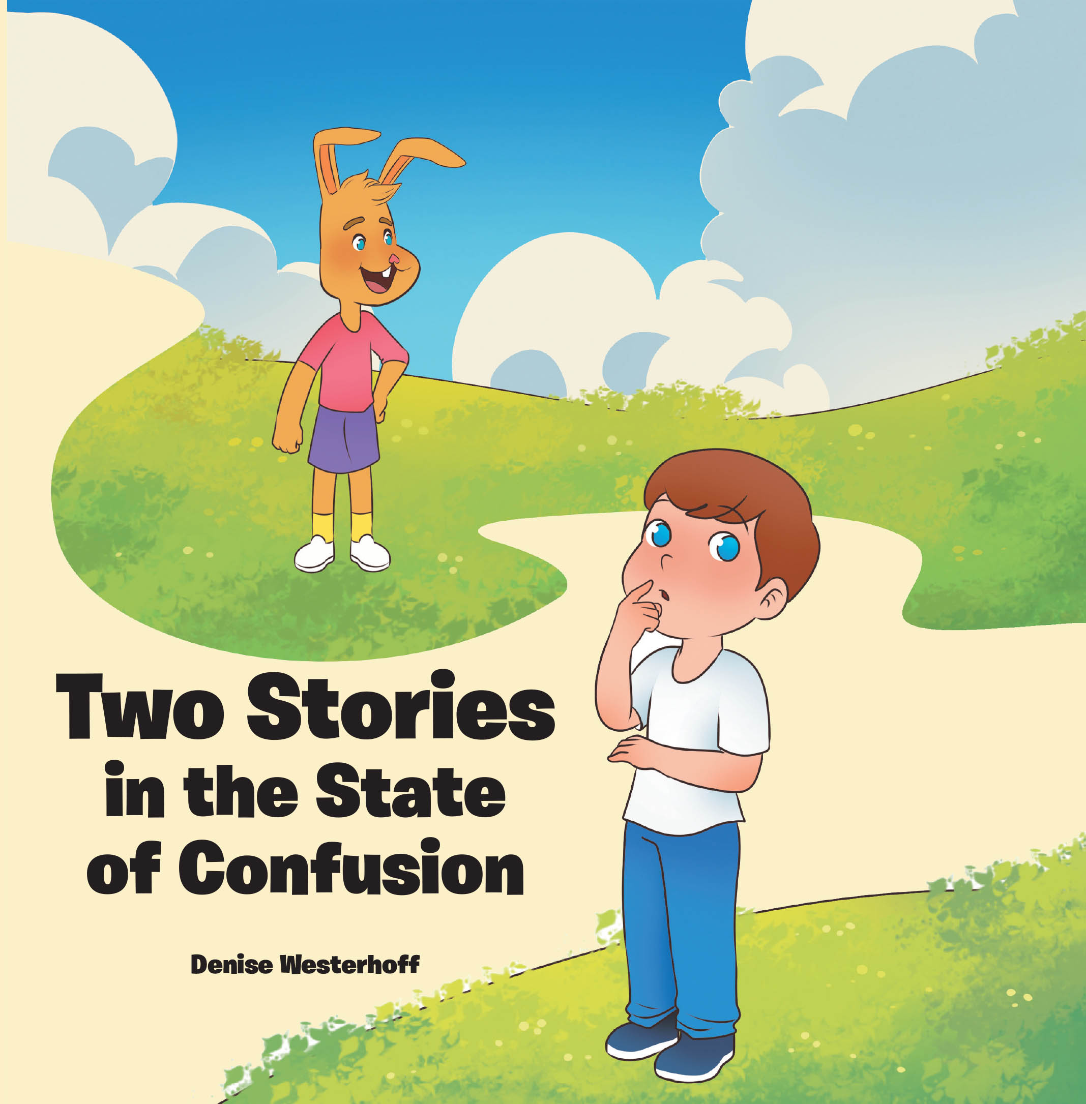 Recent Release, "Two Stories in the State of Confusion," from Christian Faith Publishing Author Denise Westerhoff, Explores God's Love Guiding Children Through Doubt