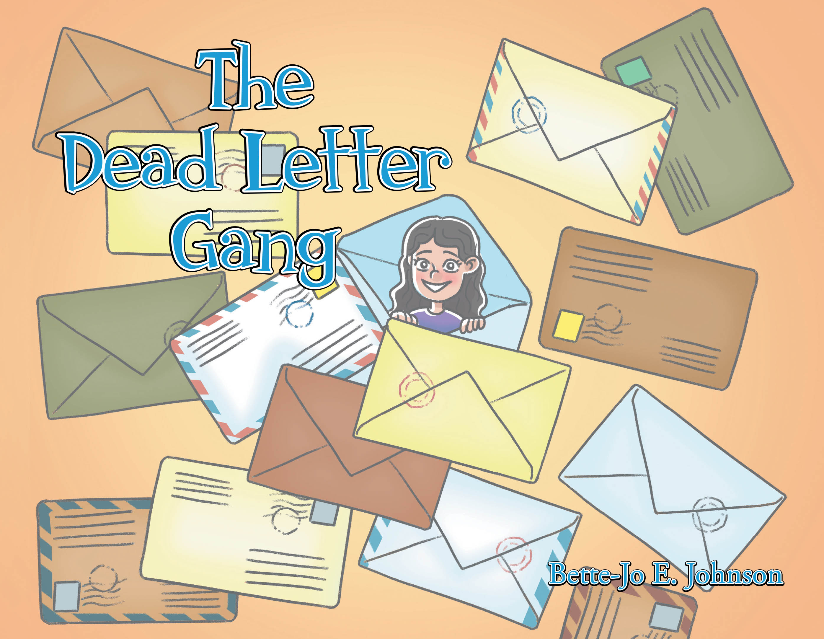 "The Dead Letter Gang," from Christian Faith Publishing Author Bette-Jo E. Johnson, Takes Readers on a Magical Mailroom Adventure Because of a Simple Birthday Wish