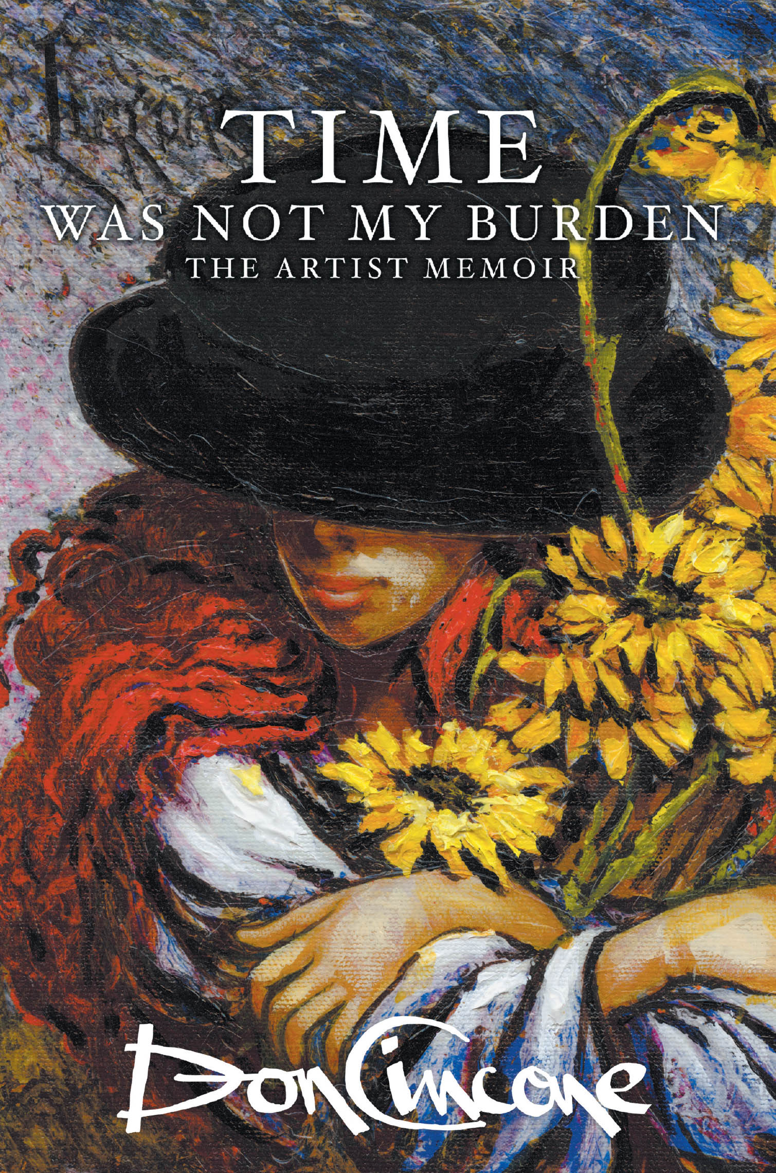 Recent Release, "Time Was Not My Burden," from Christian Faith Publishing Author Don Cincone, Explores How Creative Vision Transcends Ordinary Existence