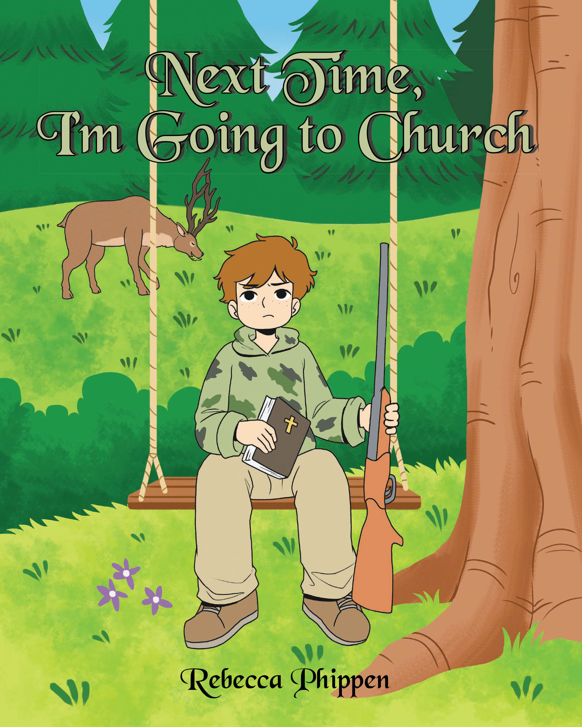 Recent Release, "Next Time, I'm Going to Church," from Fulton Books Author Rebecca Phippen, Explores a Man Choosing Hunting Over Worship with Unforeseen Consequences