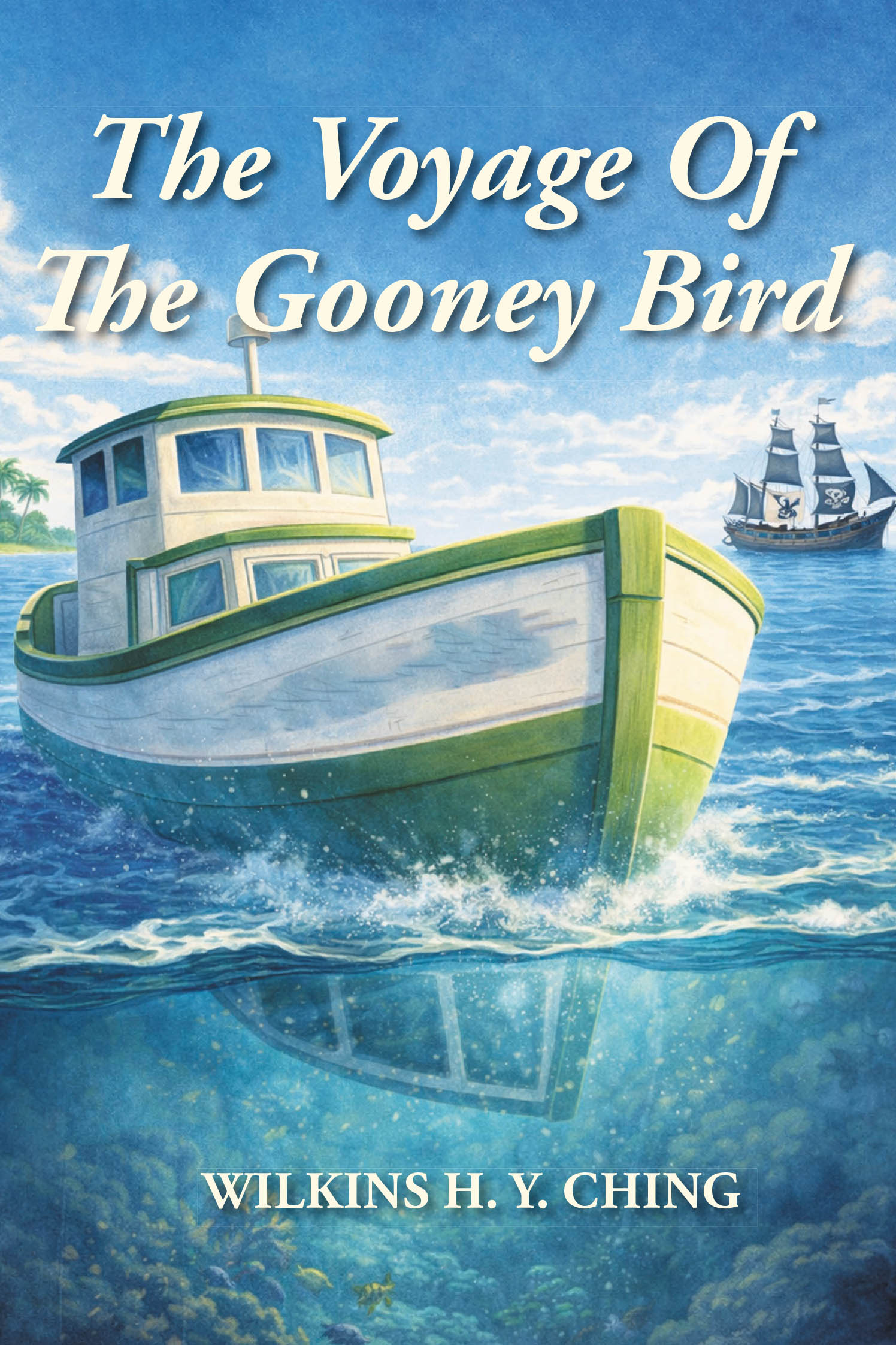 Recent Release, "The Voyage of the Gooney Bird," from Fulton Books Author Wilkins H. Y. Ching, Invites Young Readers on an Unforgettable Hunt for Legendary Treasure