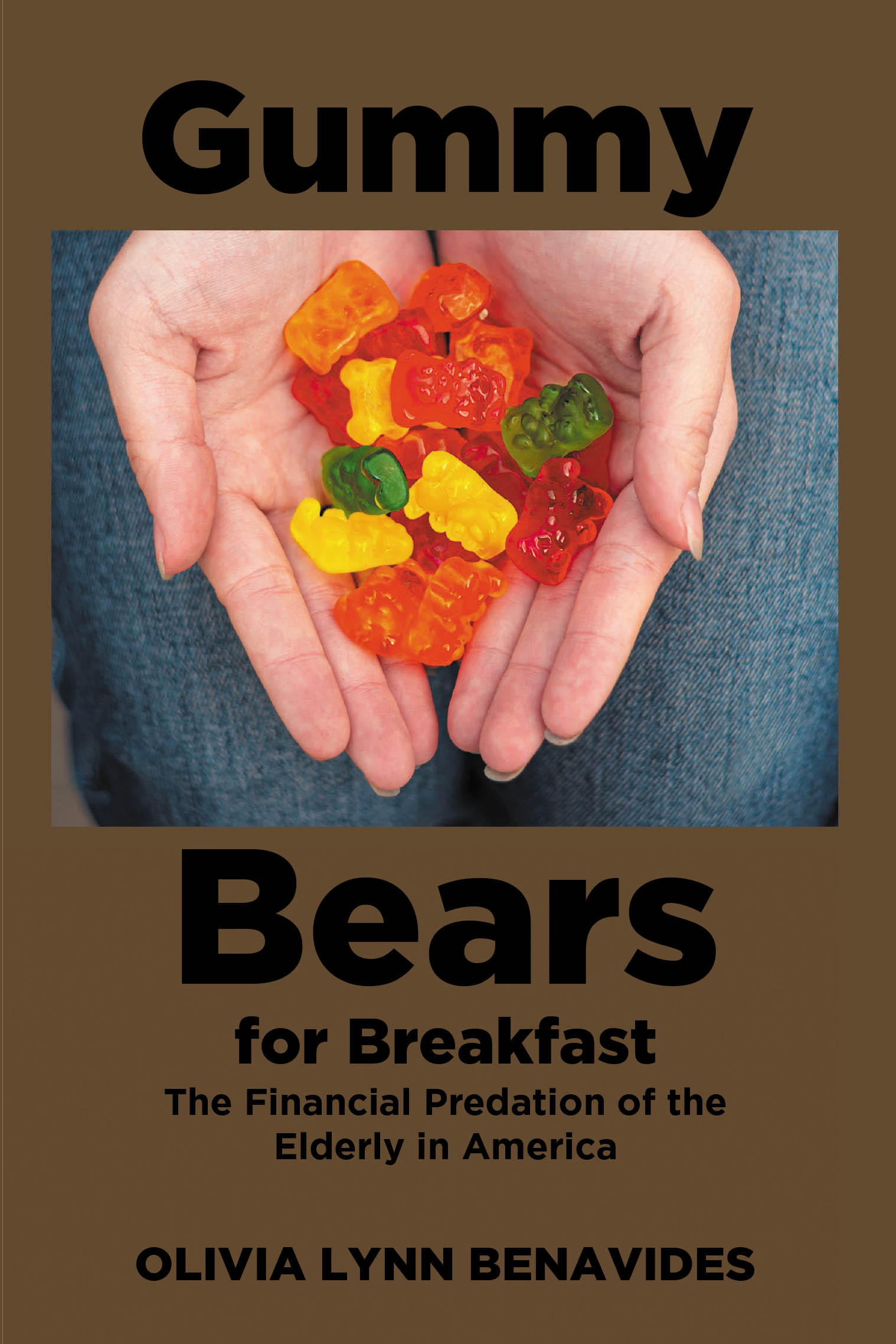 Recent Release, "Gummy Bears for Breakfast," from Fulton Books Author Olivia Lynn Benavides, Exposes Predatory Practices Targeting America's Vulnerable Seniors